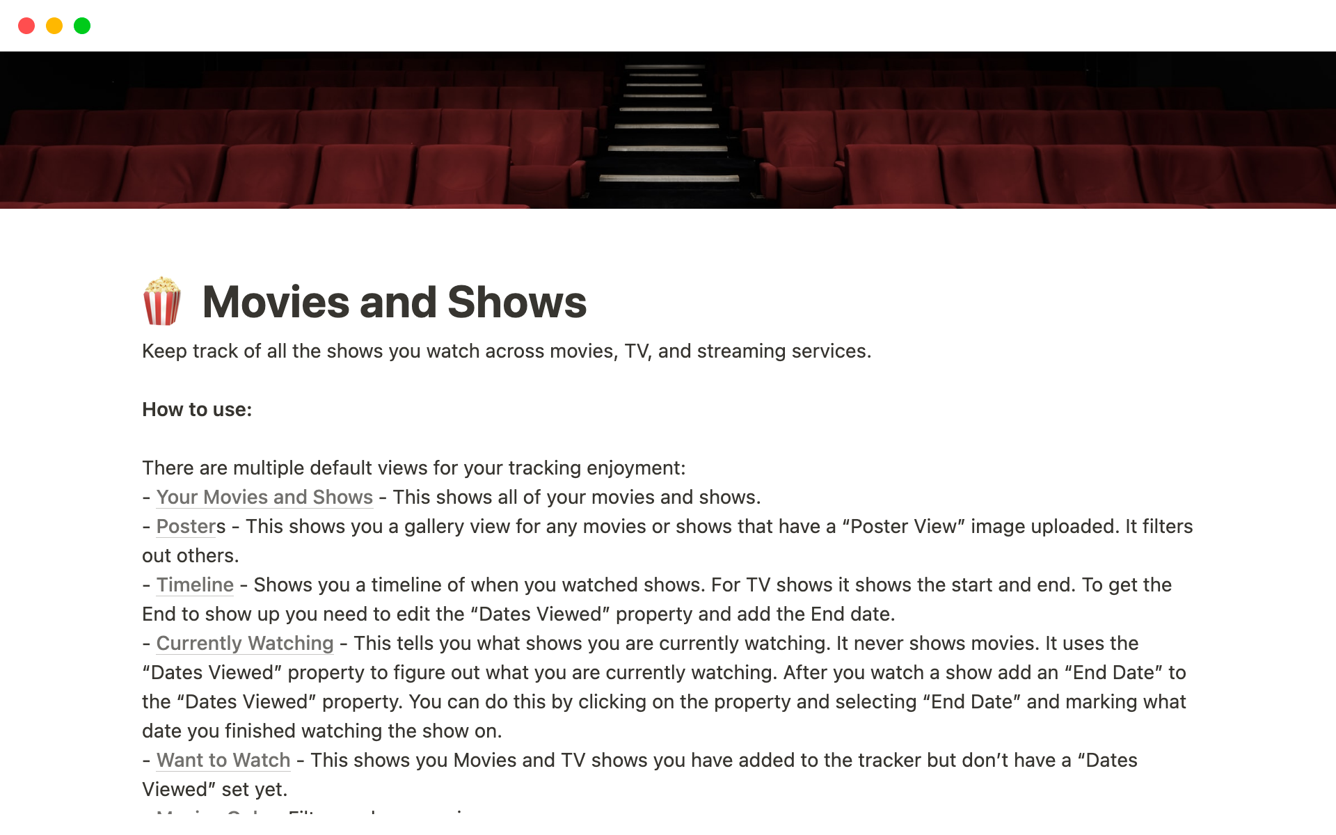 Allows the user to track the movies and shows they watched, the rating, how long it took to watch, and view their list in a variety of different ways.