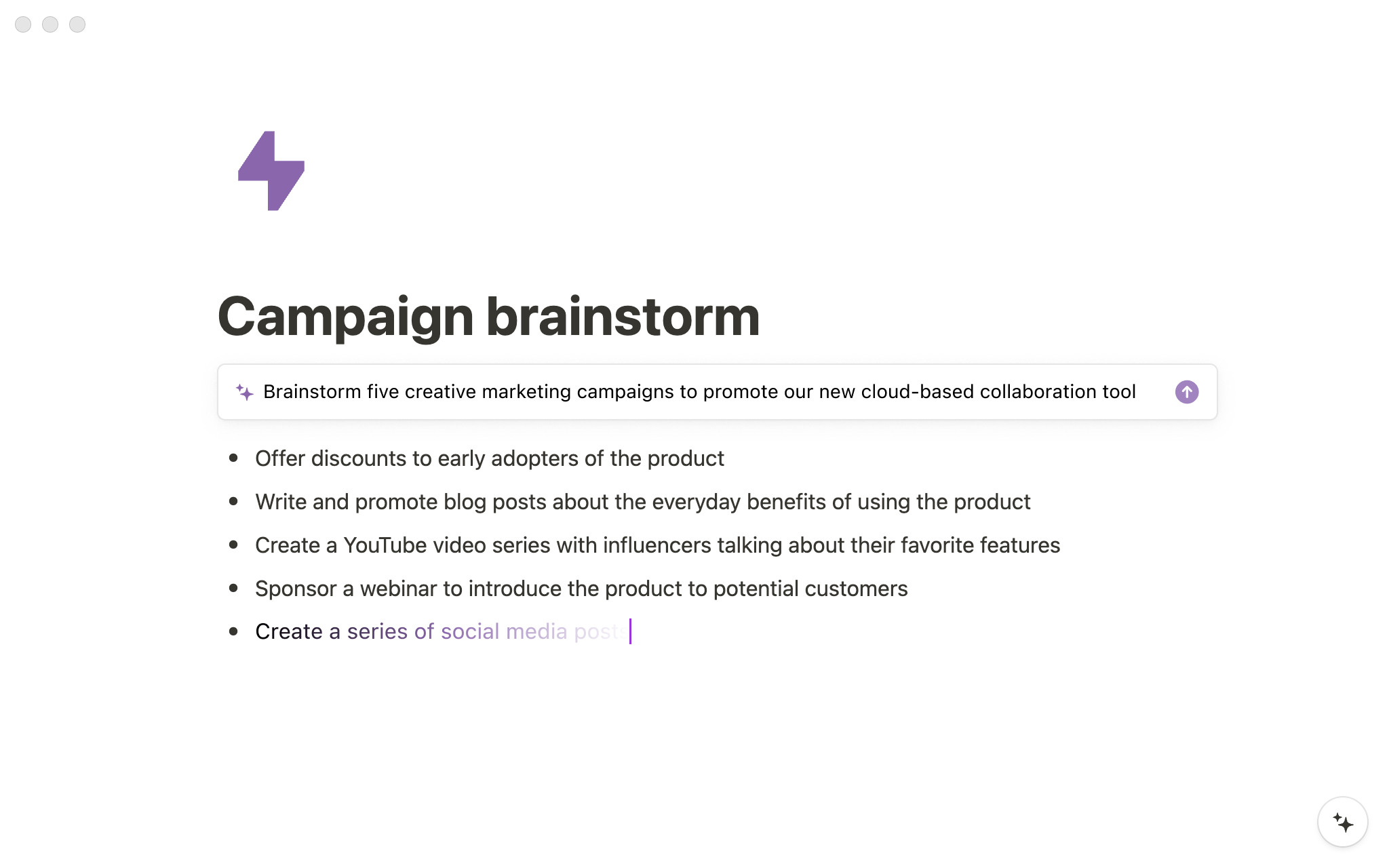 Get help writing and brainstorming in Notion, not in a separate browser tab.
