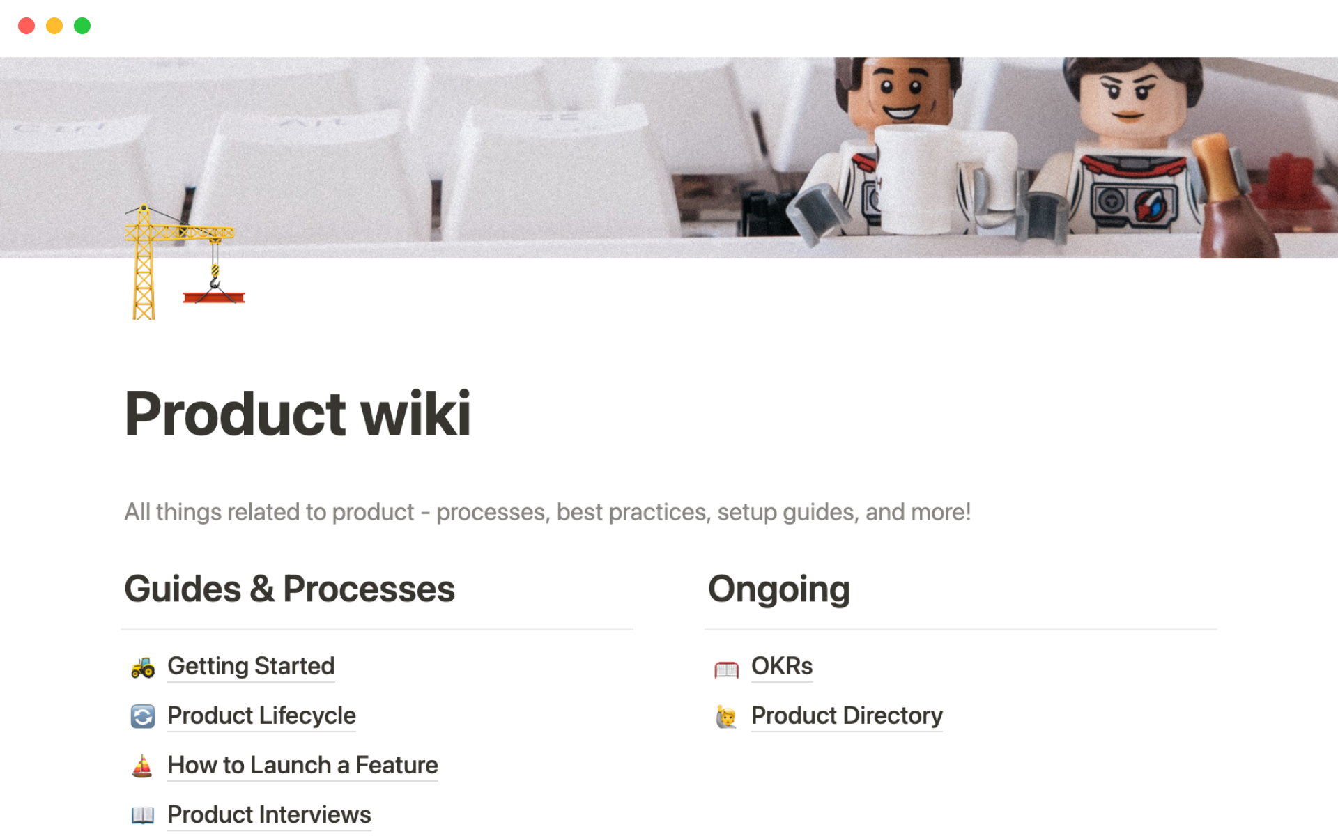 Organize everything related to your product, including processes, best practices, setup guides, and more!
