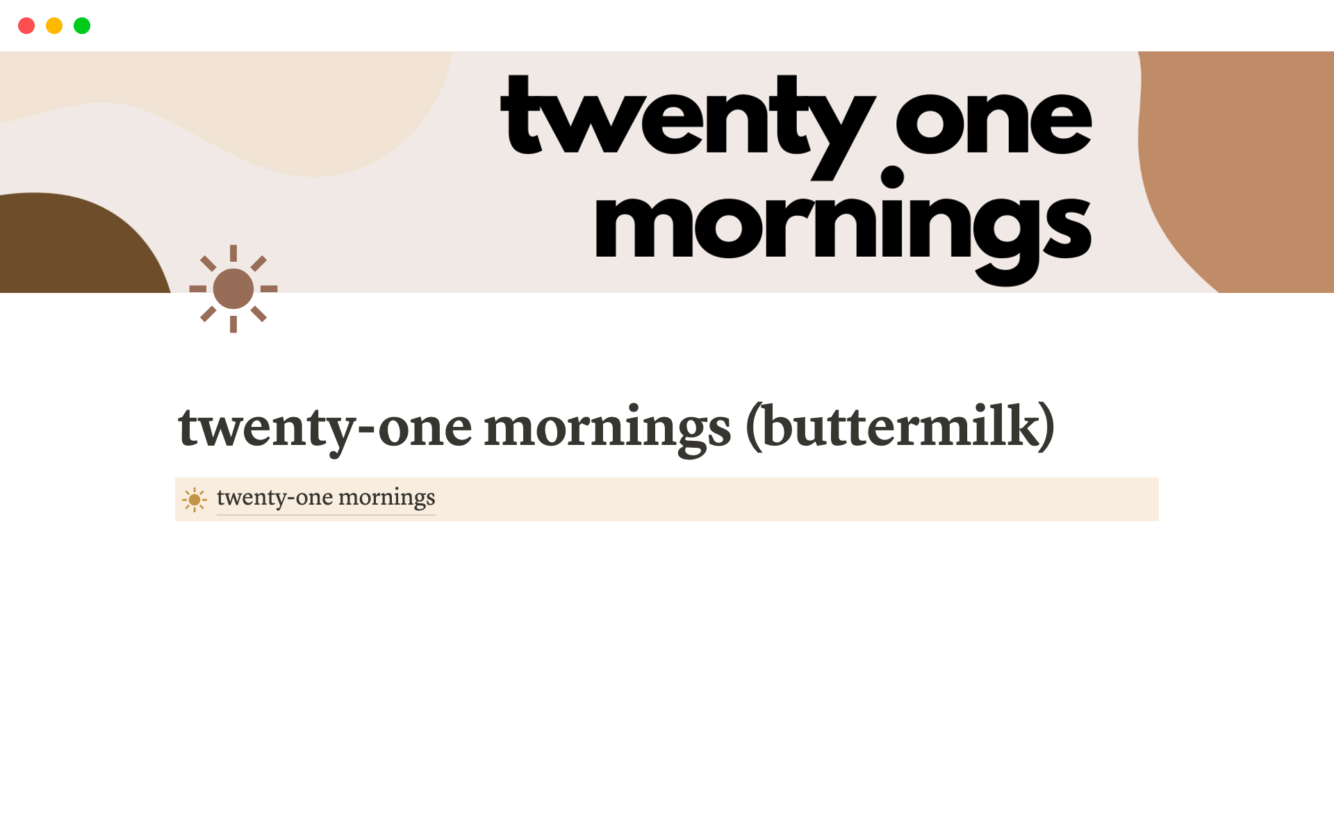 21 Mornings is a template that helps people track their tasks from the hours 5 to 9 am every day for 21 days.