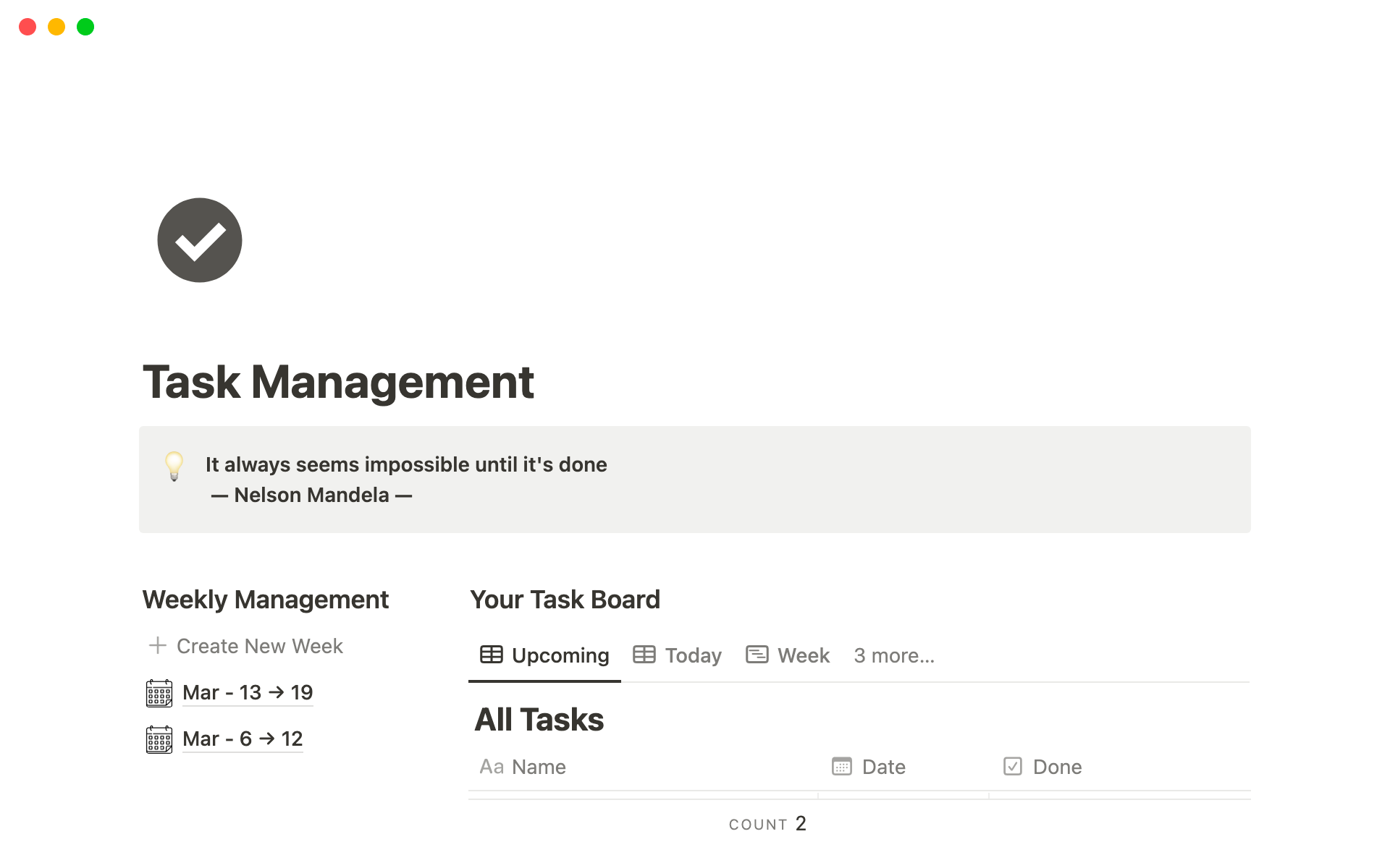 This is the centralized page for you to manage all tasks of life, including all tasks in the future, and weekly focus view which help a lot on concentrating on work.