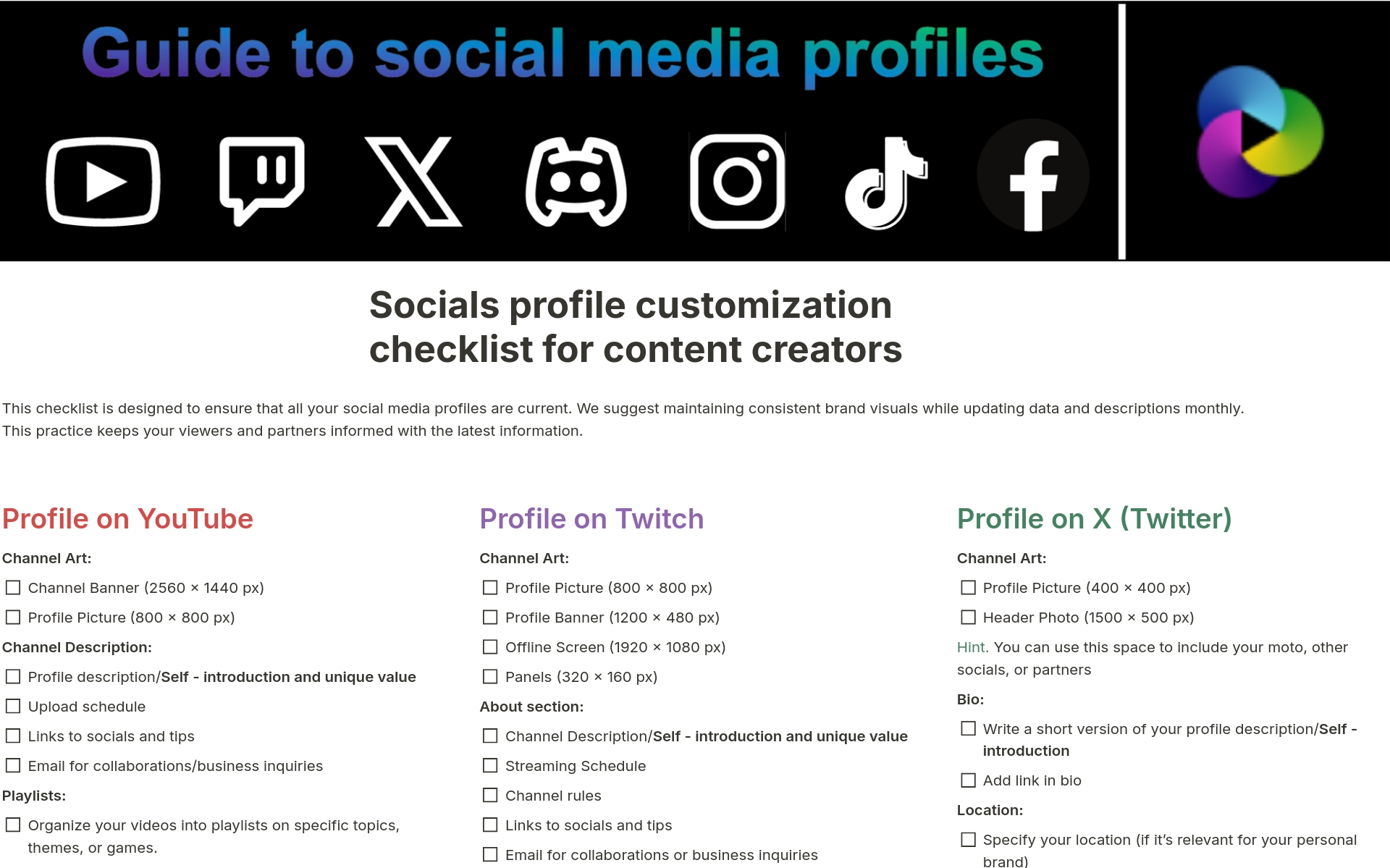 This checklist is designed to ensure that all your social media profiles are current. We suggest maintaining consistent brand visuals while updating data and descriptions monthly. This practice keeps your viewers and partners informed with the latest information.