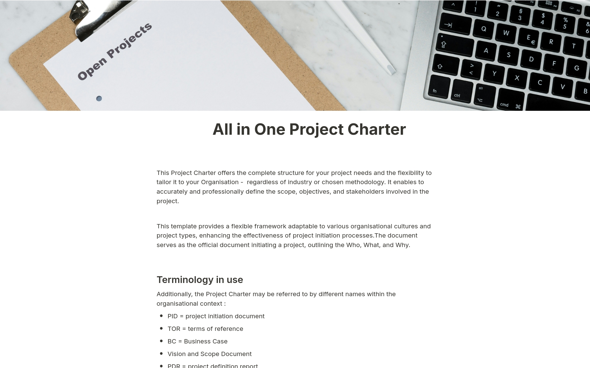 The All in One Project Charter becomes your Project Charter by selecting only the necessary components from its elements, being adaptable to your specific requirements. This model offers the professional structure of a project charter, that can be easily tailored.