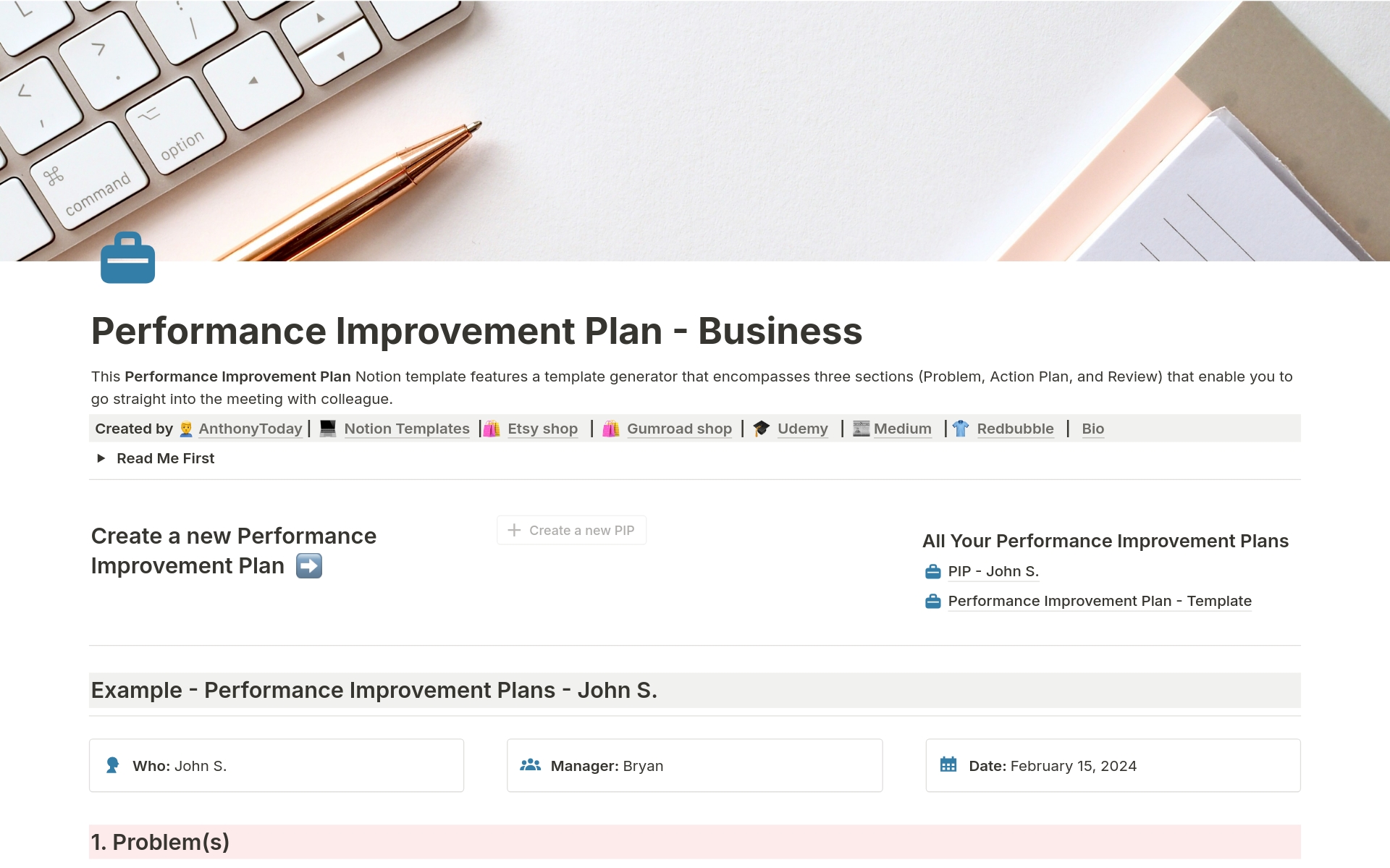 This Performance Improvement Plan - Business Notion template features a template generator that encompasses three sections (Problem, Action Plan, and Review) that enable you to go straight into the meeting with your colleague.