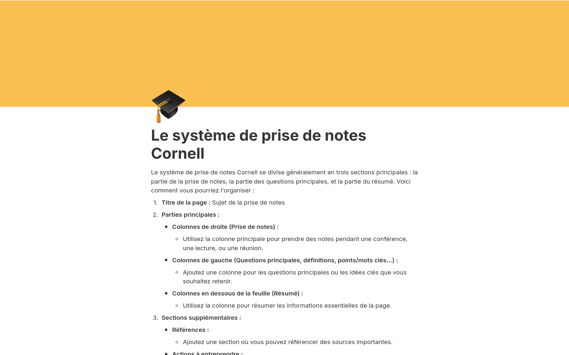 Cette page Notion est la présentation de la prise de notes Cornell. Elle regroupe toutes les informations nécessaires pour vos prises de notes et pour comprendre comment l'utiliser.
Elle contient un exemple pour pouvoir vous entrainer et/ou l'utiliser au quotidien.