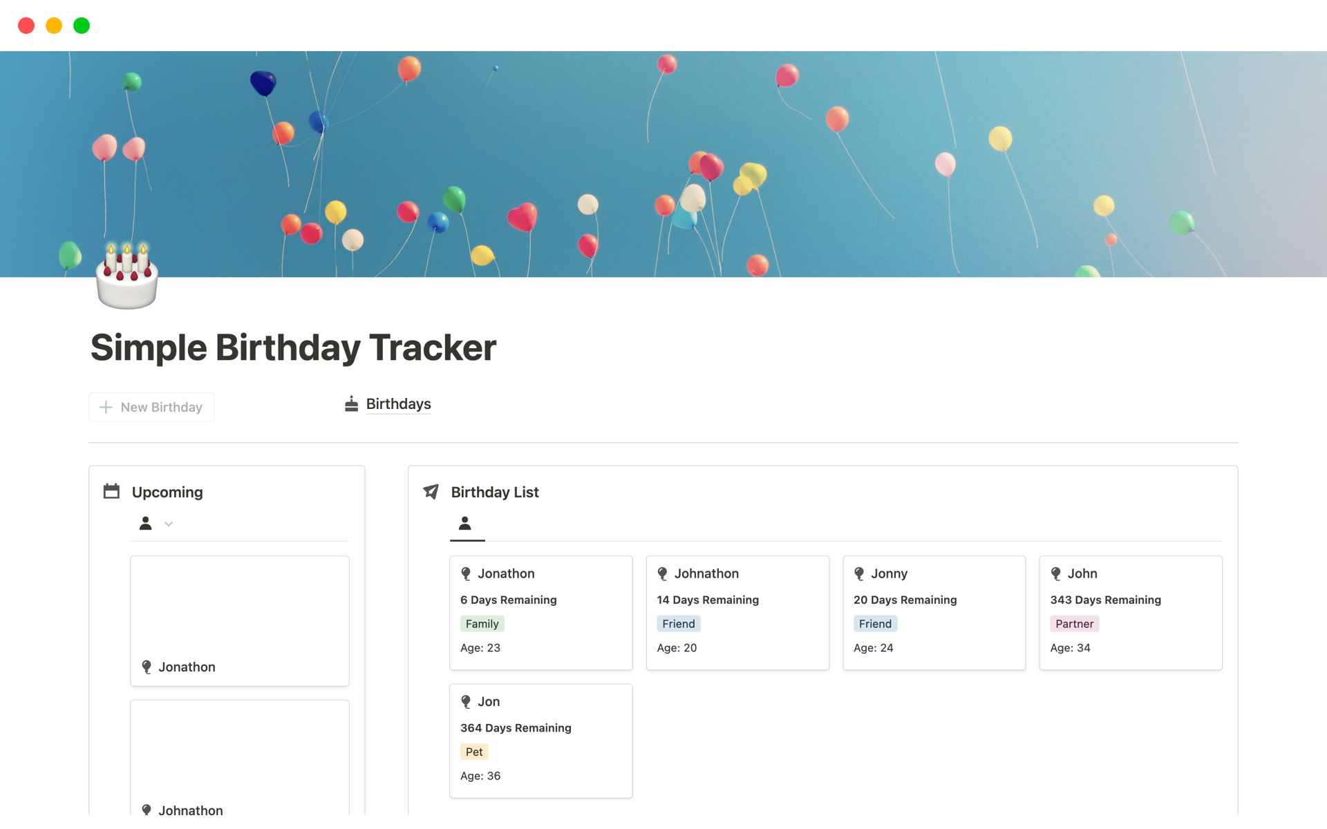 Never forget birthdays anymore. This Simple Birthday Tracker lets you know of upcoming birthdays, gift ideas, and has birthday card/email outlines.