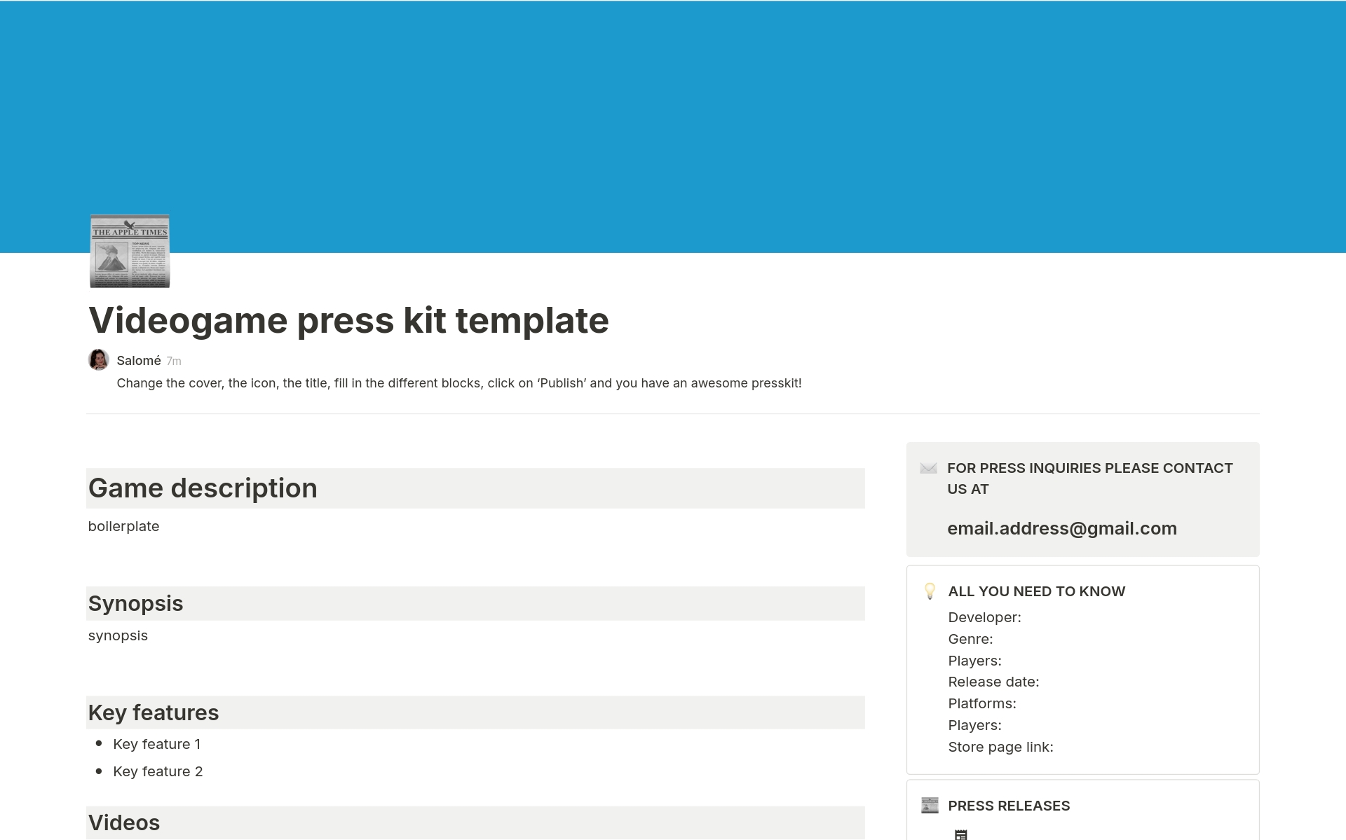 This template is the all-in-one solution for your videogame press kit.
Change the cover, the icon, the title, fill in the different blocks, click on ‘Publish’ and you have an awesome presskit!