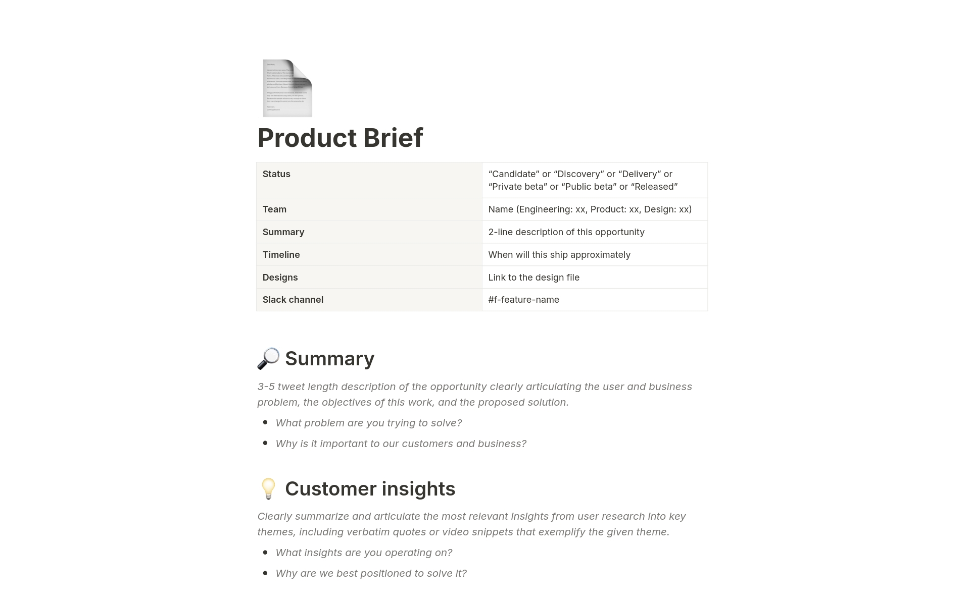 Use this Product Brief template to ensure alignment at the right moments and prevent any misaligned expectations around the problem, scope, and timeline. It also enables you to gather feedback, improve your thinking, and leverage any knowledge floating in the organization.