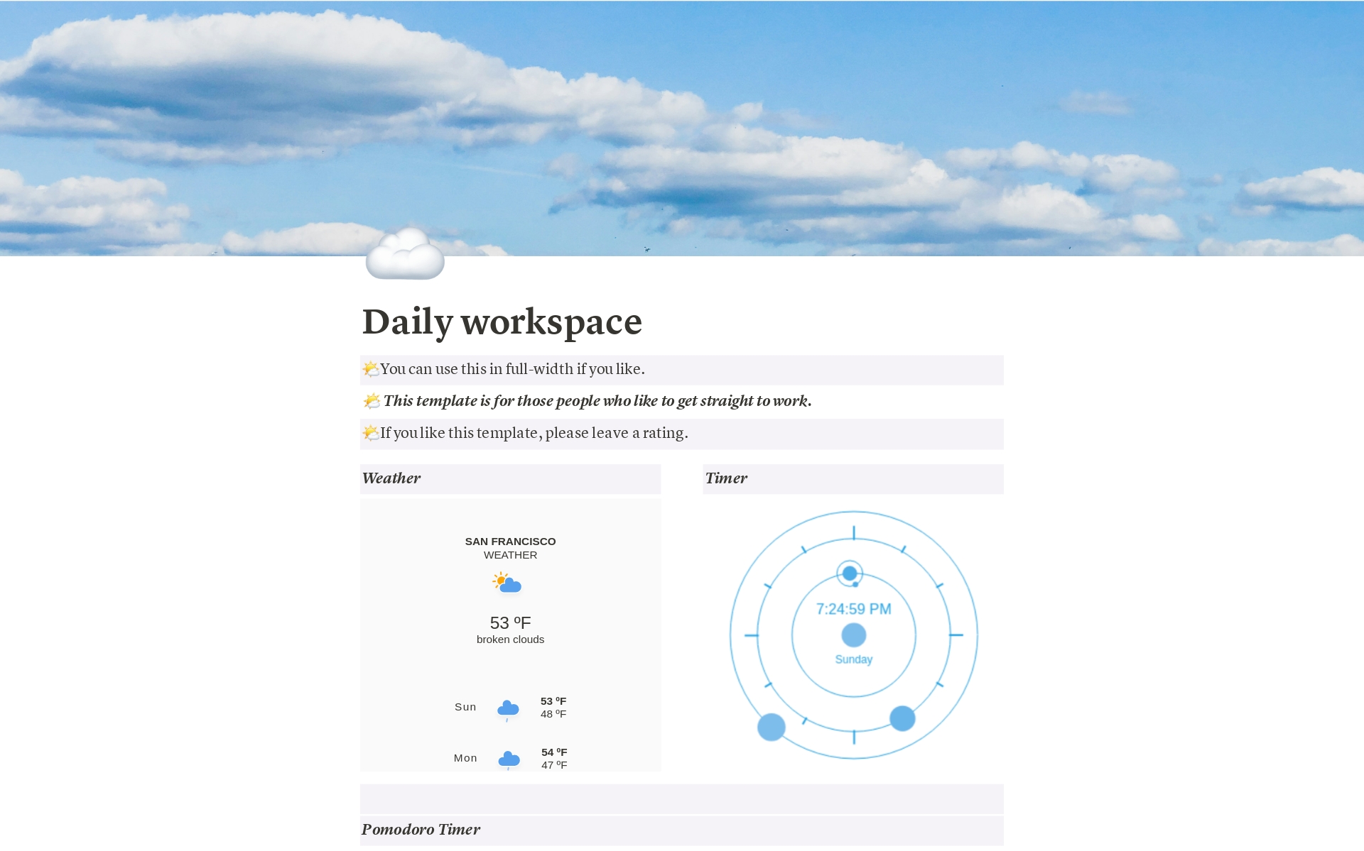 In this Notion template, you get to focus on your daily tasks and zero in on significant things that need your attention. The template simplifies tracking and management and restricts your app hopping to one simple yet powerful workspace. Focus on work and only work.