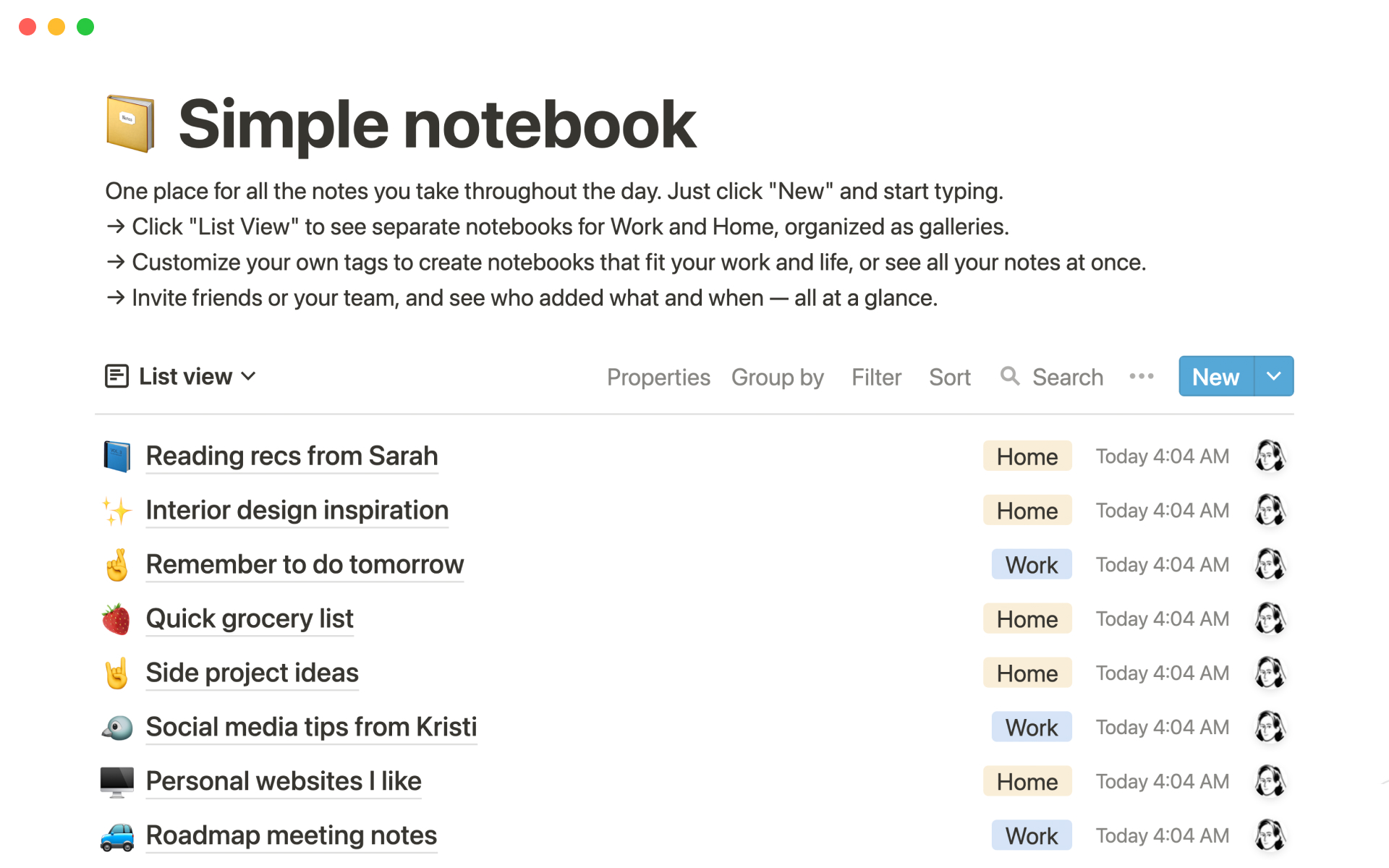 One place for all the notes you take throughout the day. Just click "New" and start typing. 