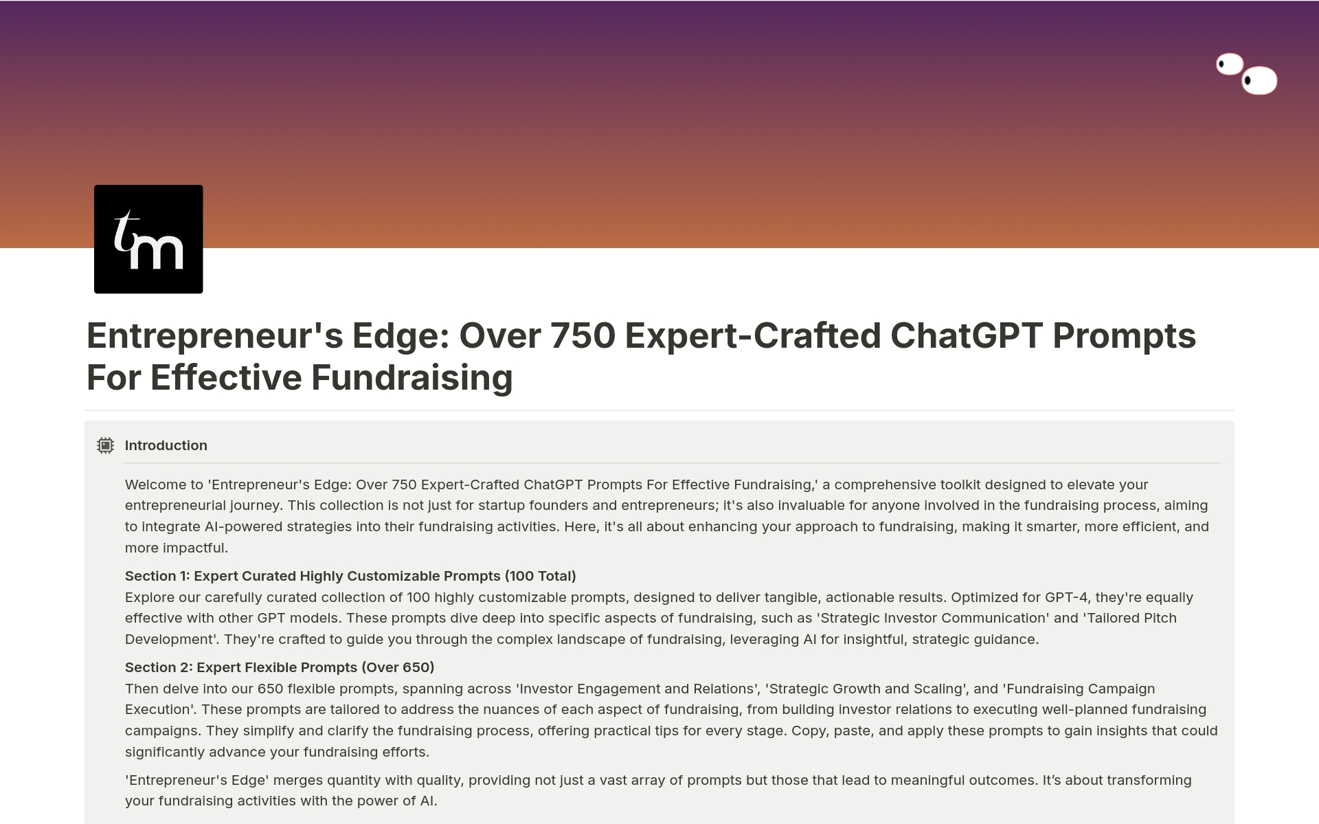 Entrepreneur's Edge - Fundraising Edition is a comprehensive Notion document that arms entrepreneurs with strategic prompts and insights for successful fundraising. It includes over 750 ChatGPT prompts, making securing funds for your startup easier than ever!