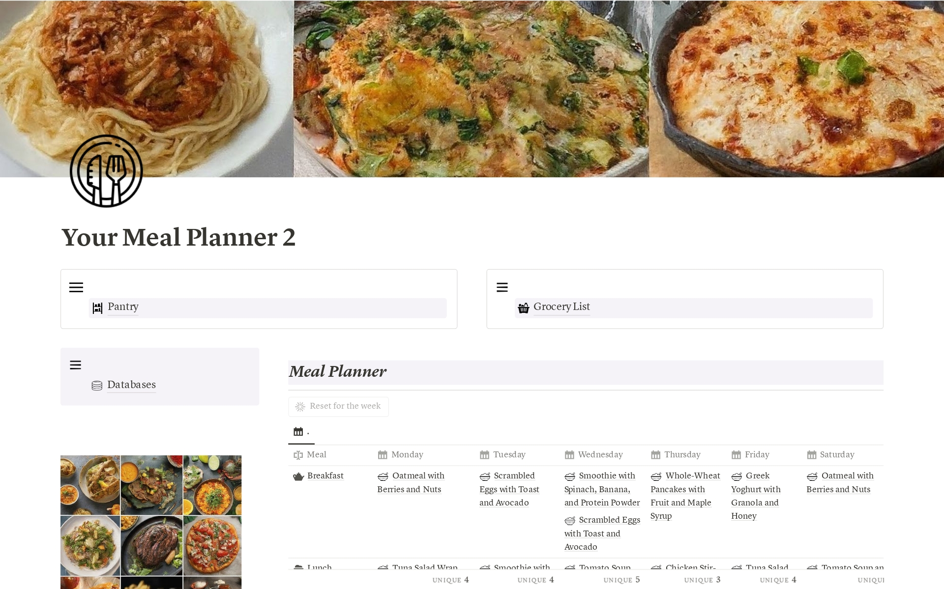 --> Meal Planner
--> Pantry
--> Grocery List
--> Recipes
--> Meal Planner Add-On Feature to Grocery List
--> Meals in Categories: Breakfast, Lunch, Dinner, Dessert
--> Pantry in Categories: Condiments, Dried Goods, Produce etc.
--> Recipe URL Source
--> Filter by Ingredients