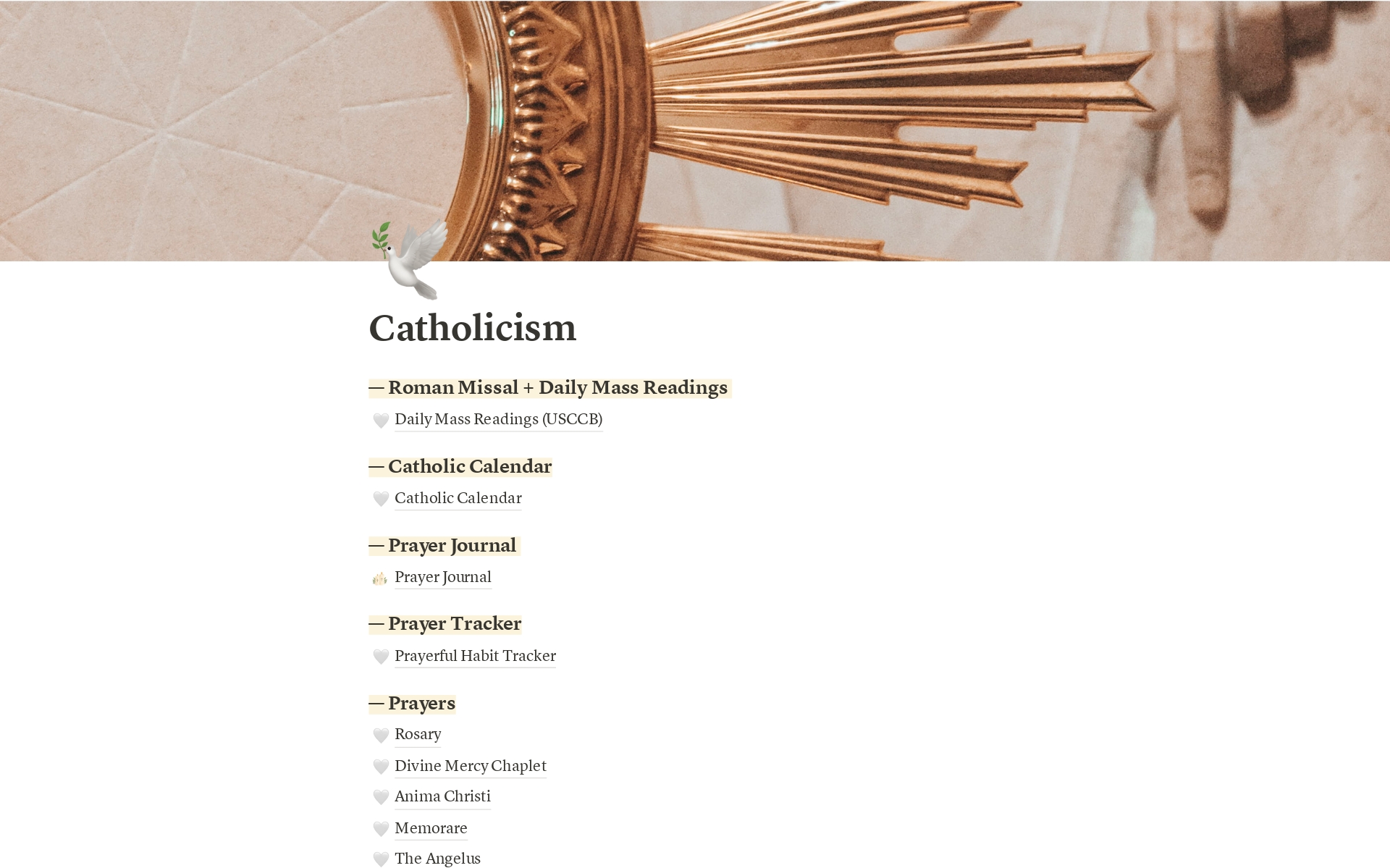 Organize your faith and prayer life with this all-in-one Catholicism template. Read daily mass readings and about the saint of the day, prayer the Liturgy of the Hours, Rosary and other prayers and record your prayerful habits, prayer journal and more. 