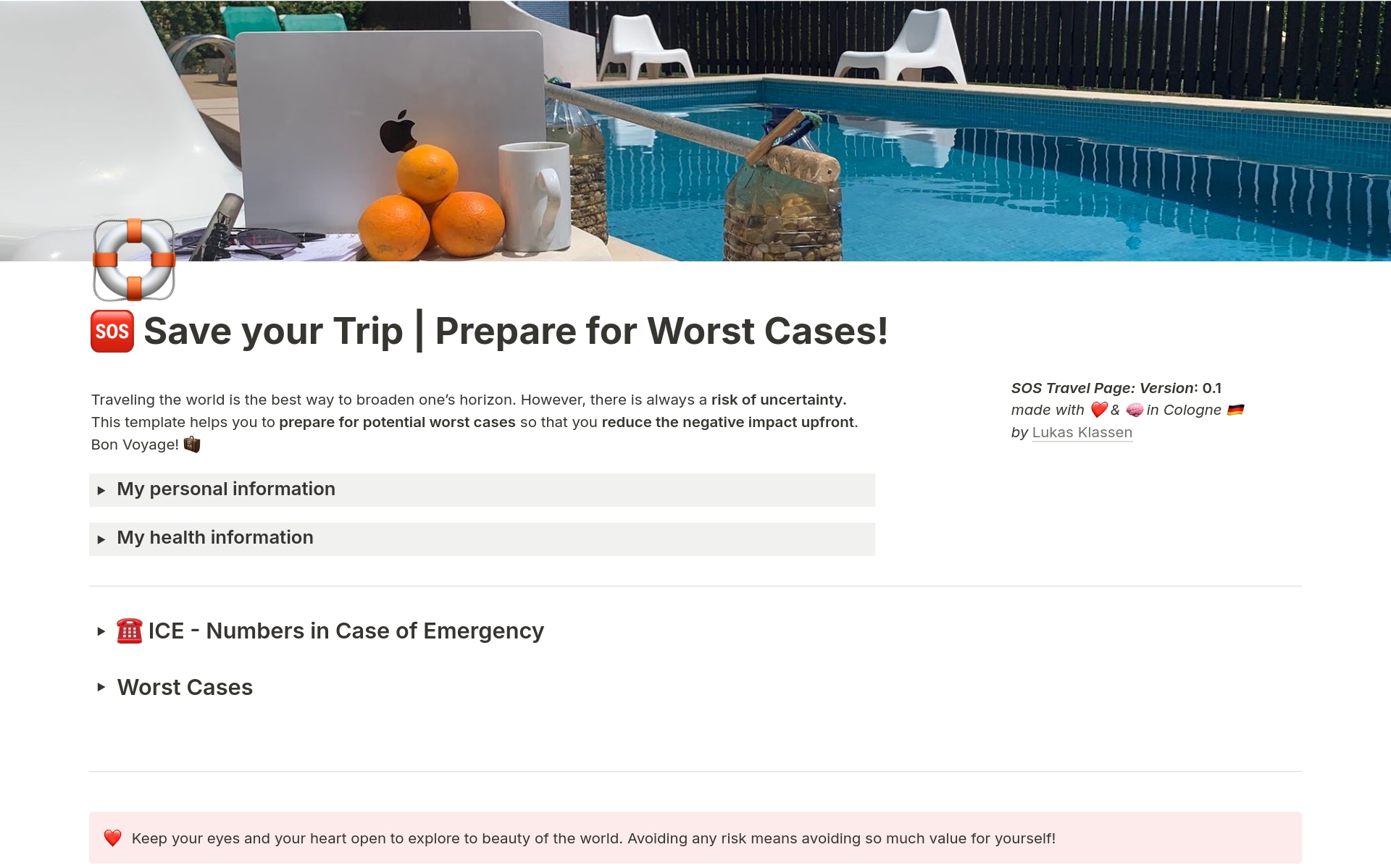 ❤️ Traveling the world is the best way to broaden one’s horizon. 
🆘 However, there is always a risk of uncertainty. 
🛡️ This template helps you to prepare for worst cases and reduce negative impact upfront. 
🧘‍♀️ Get peace of mind by being prepared