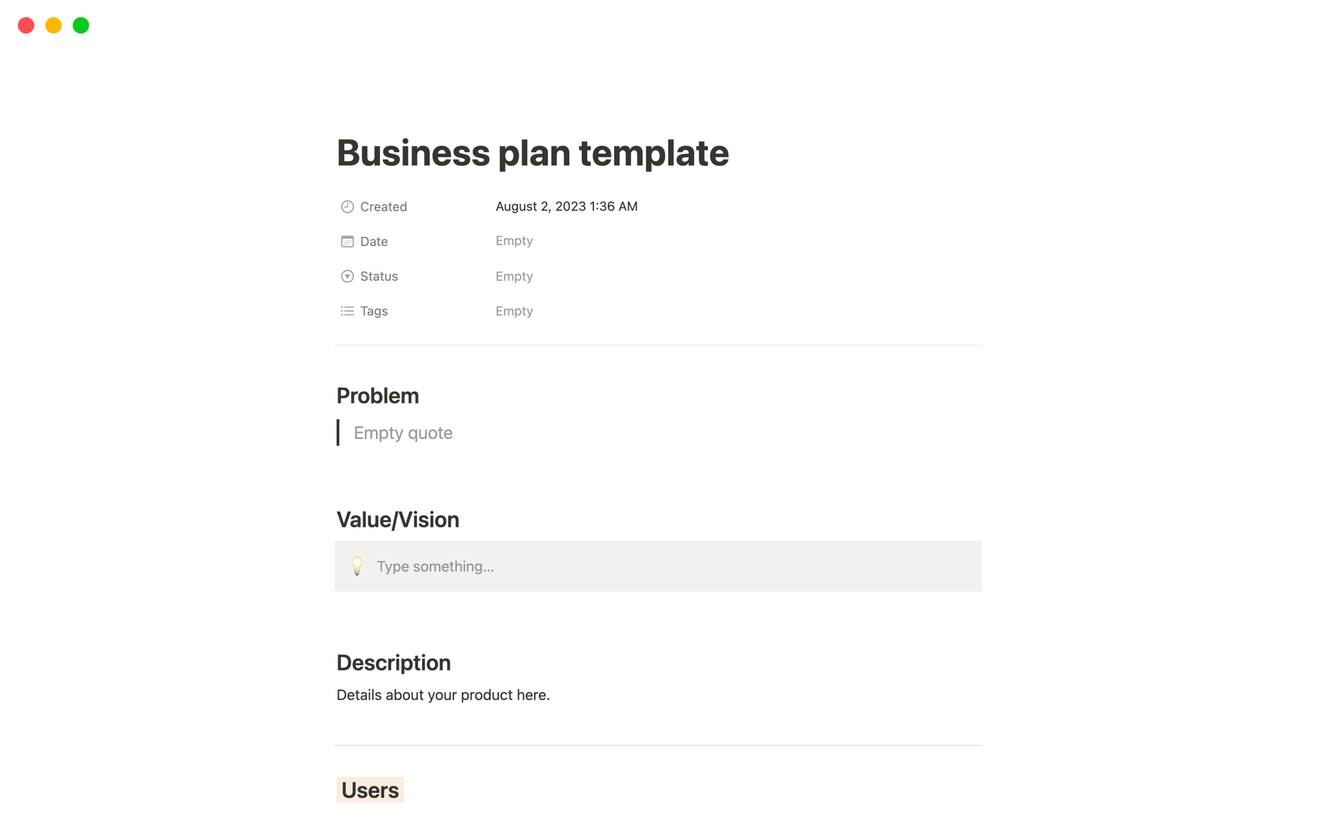 This template gives you the bare minimum things to record when thinking about starting a business. Its sections also forces you to think what areas you need to brainstorm to cover more ground work.