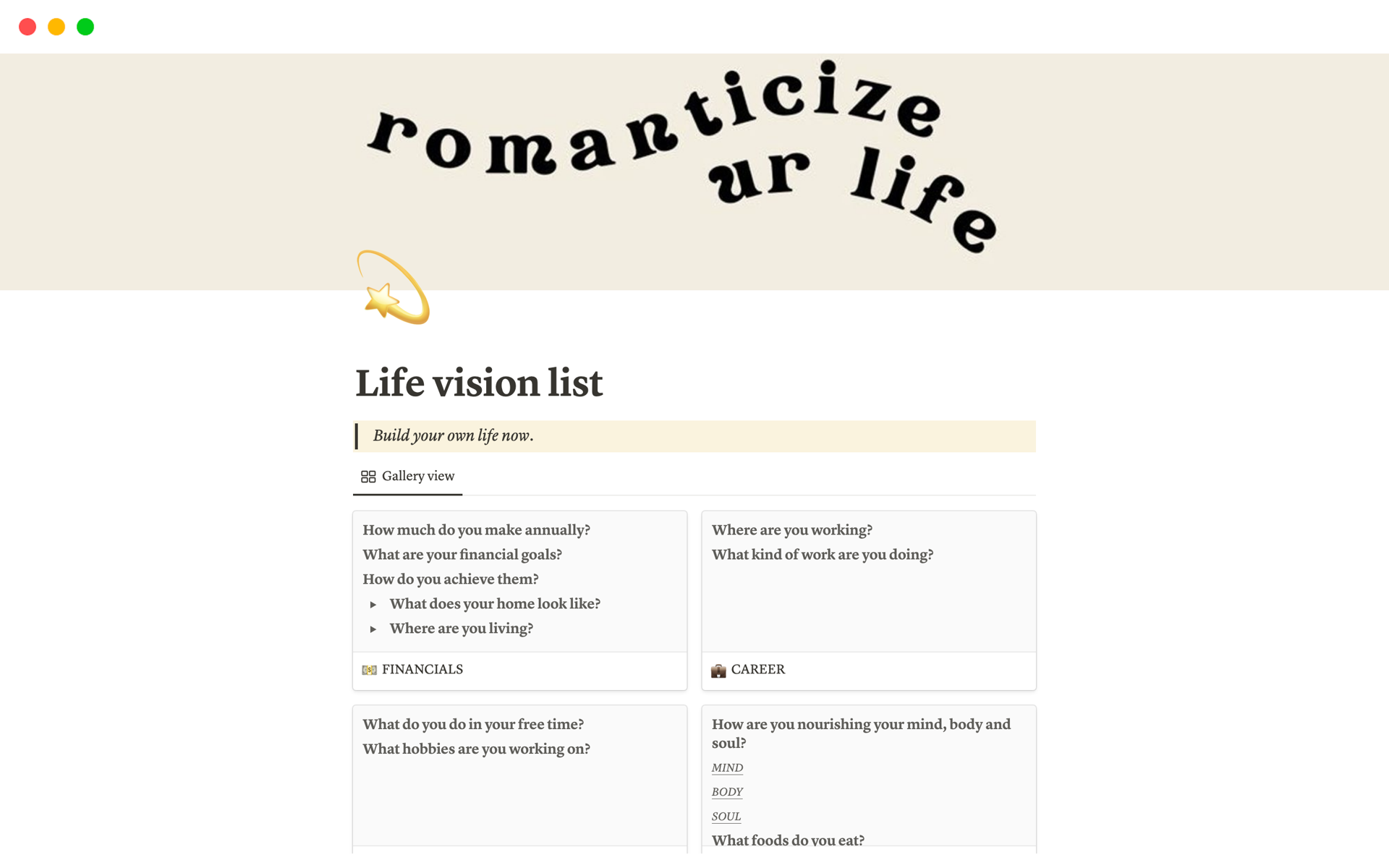 A vision list for the life of your dreams. This template contains a gallery board with many aspects of life to help you design your dream future right now.