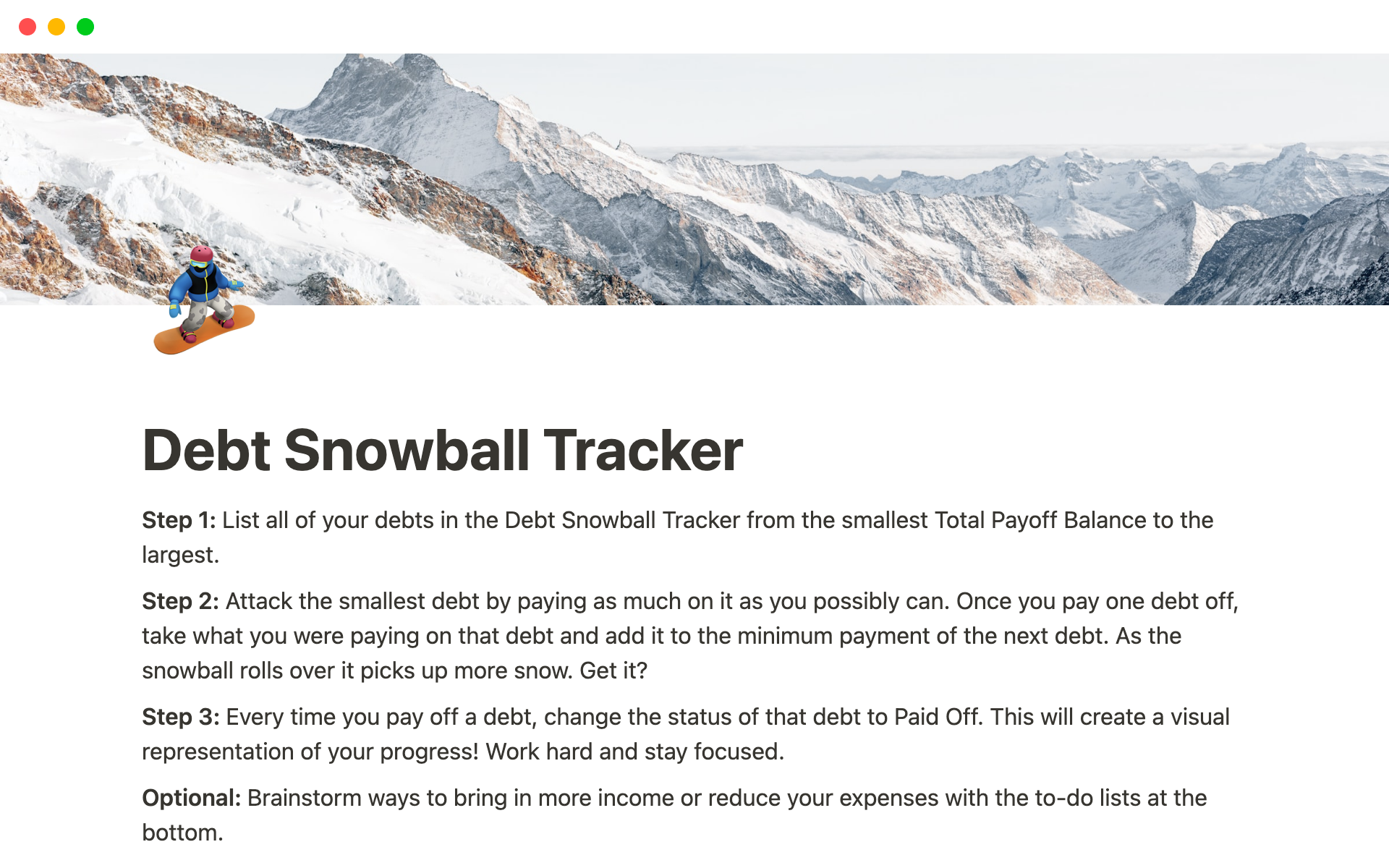 This template allows you to keep track and pay off your debt with the debt snowball method.