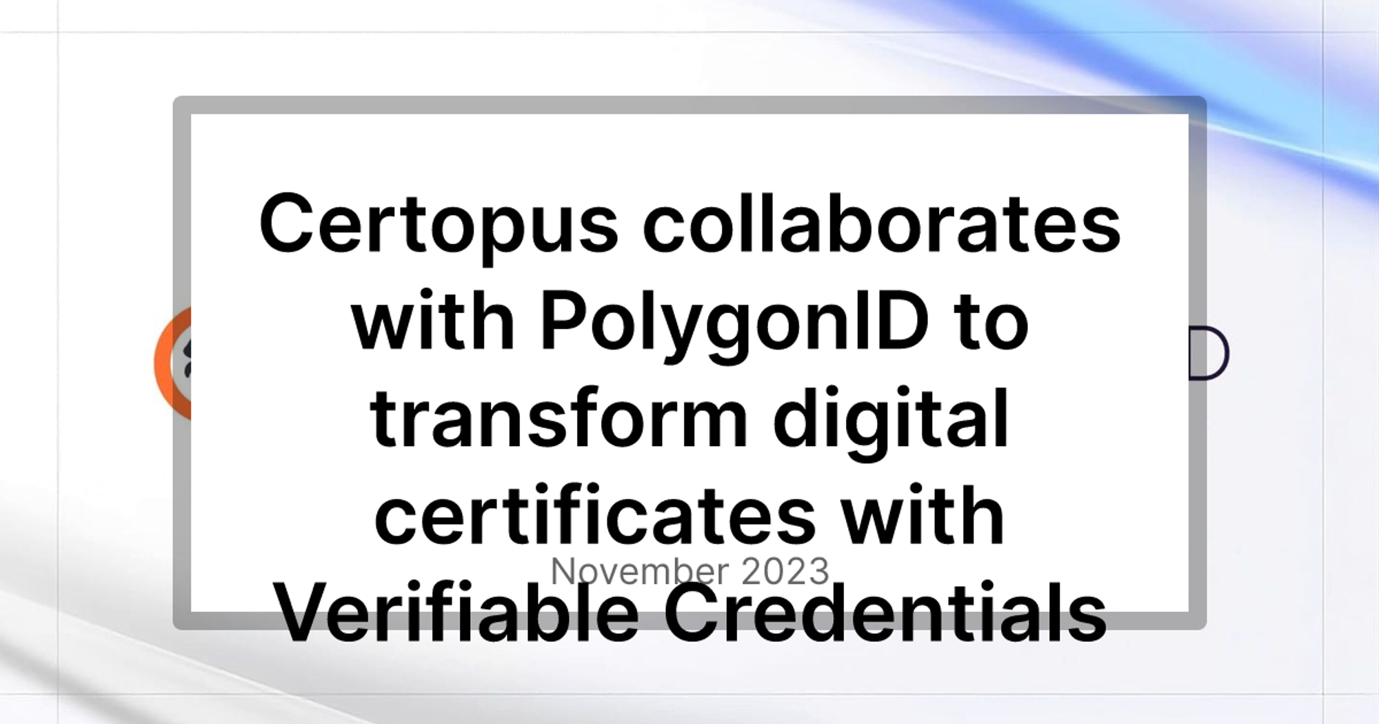Certopus collaborates with PolygonID to transform digital certificates with Verifiable Credentials