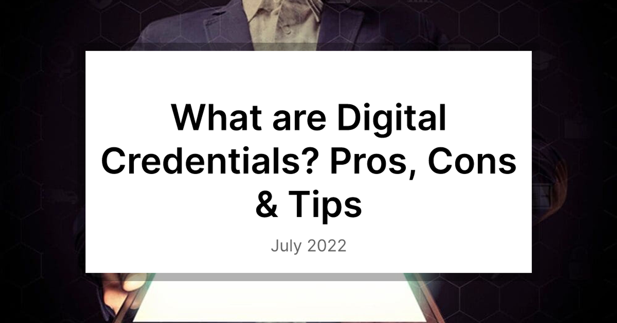 What are Digital Credentials? Pros, Cons & Tips