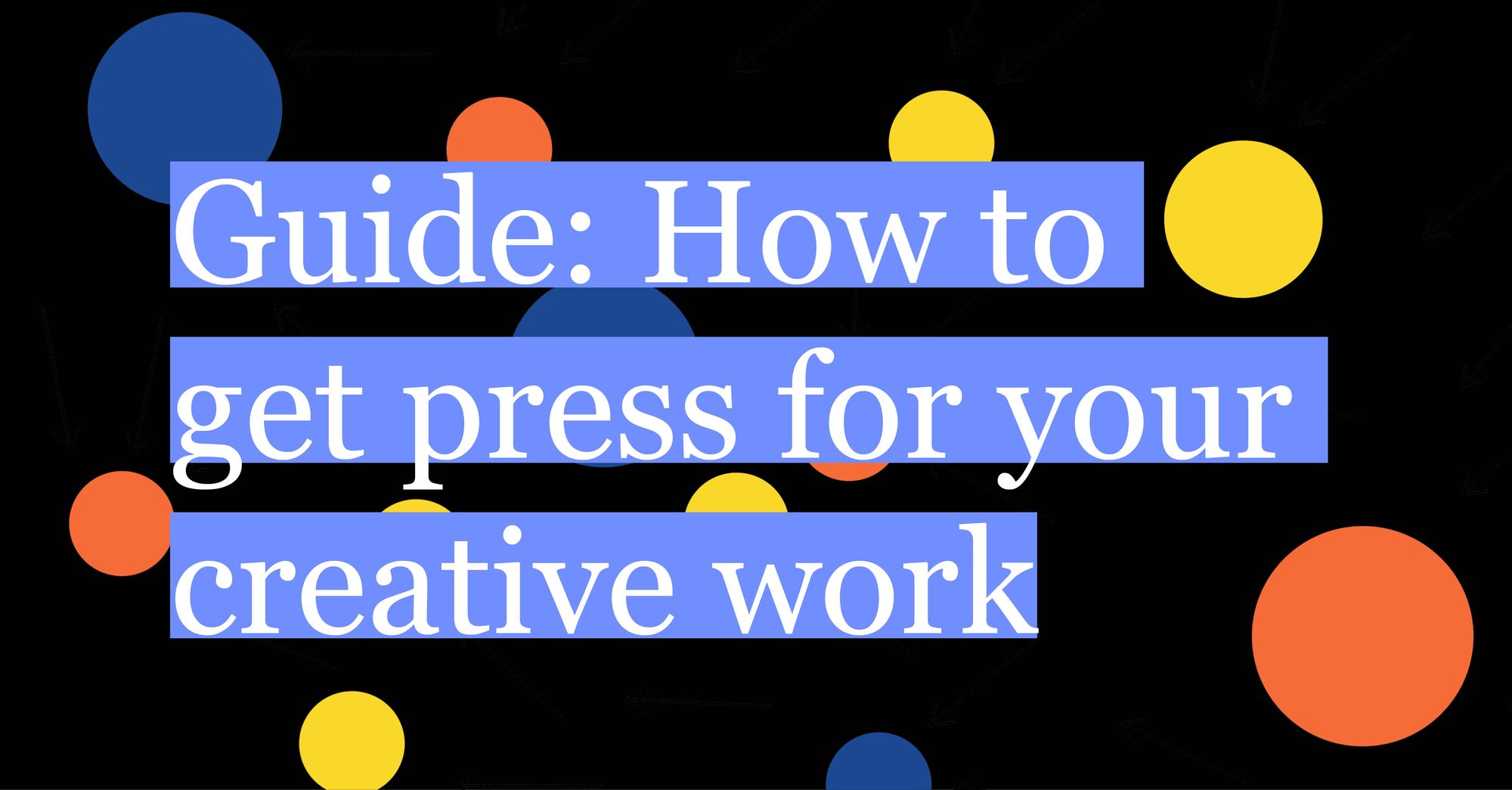 How to get press for your creative work – The Creative Independent