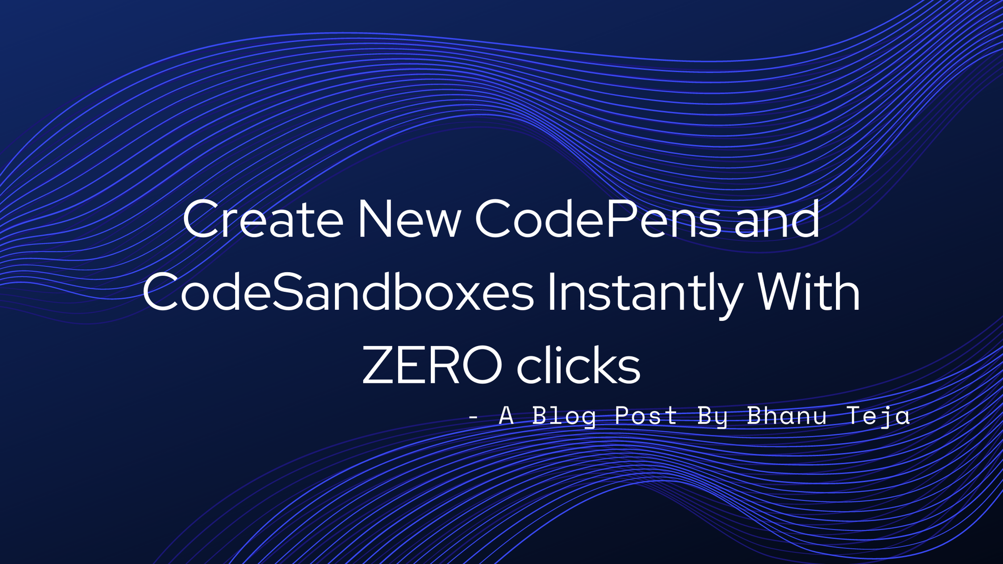 Create New CodePens and CodeSandboxes Instantly With ZERO clicks