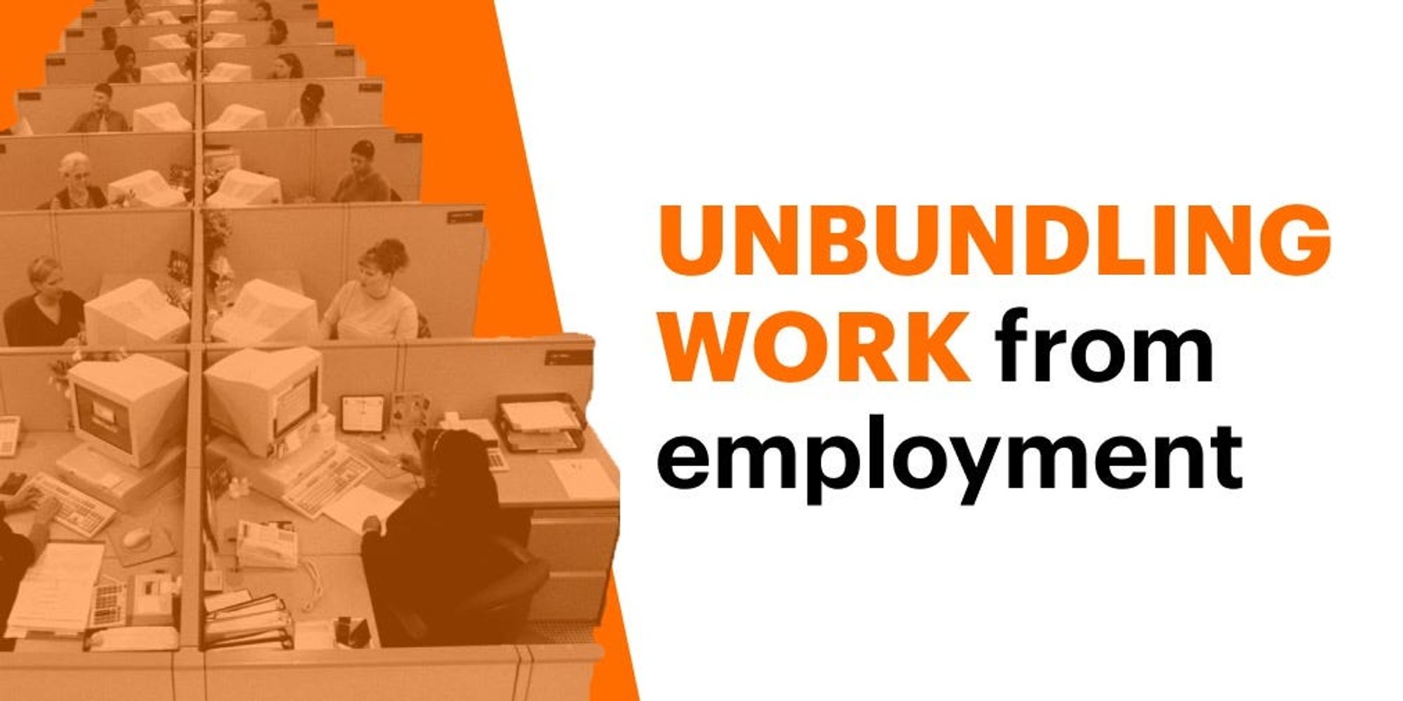 Unbundling Work from Employment
