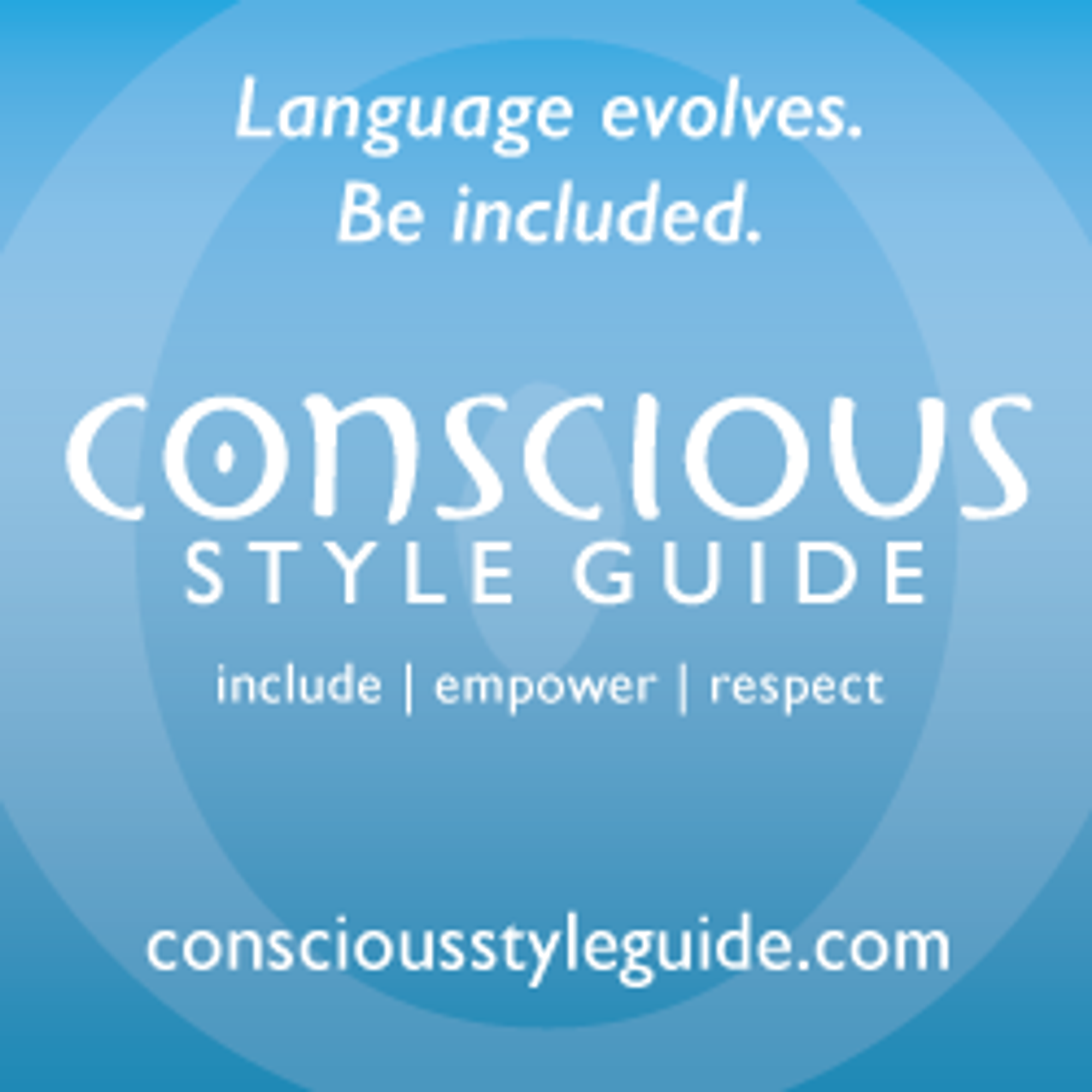 Conscious Language + Design - Conscious Style Guide