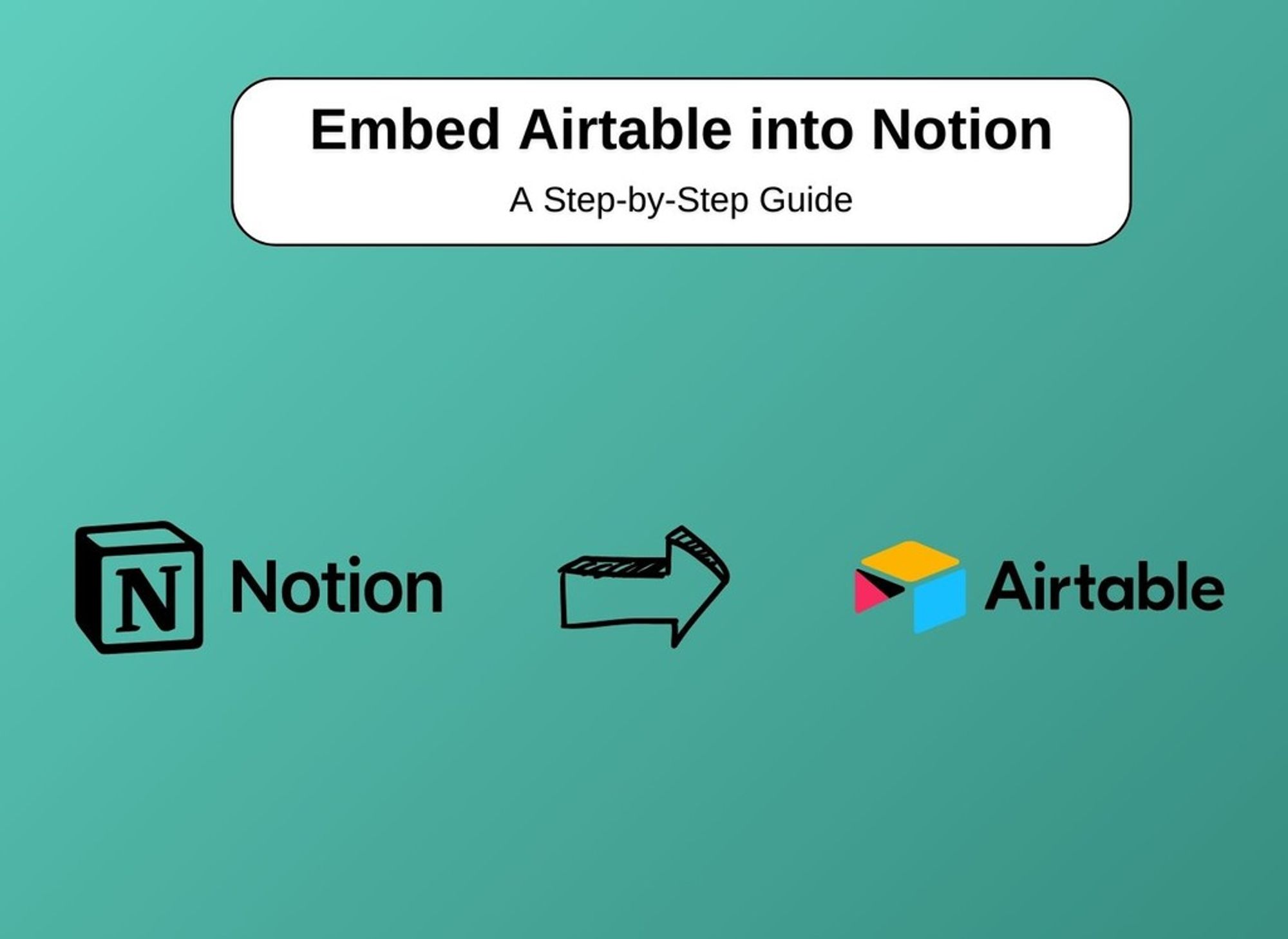 Embed Airtable Into Notion: A Step-By-Step Guide