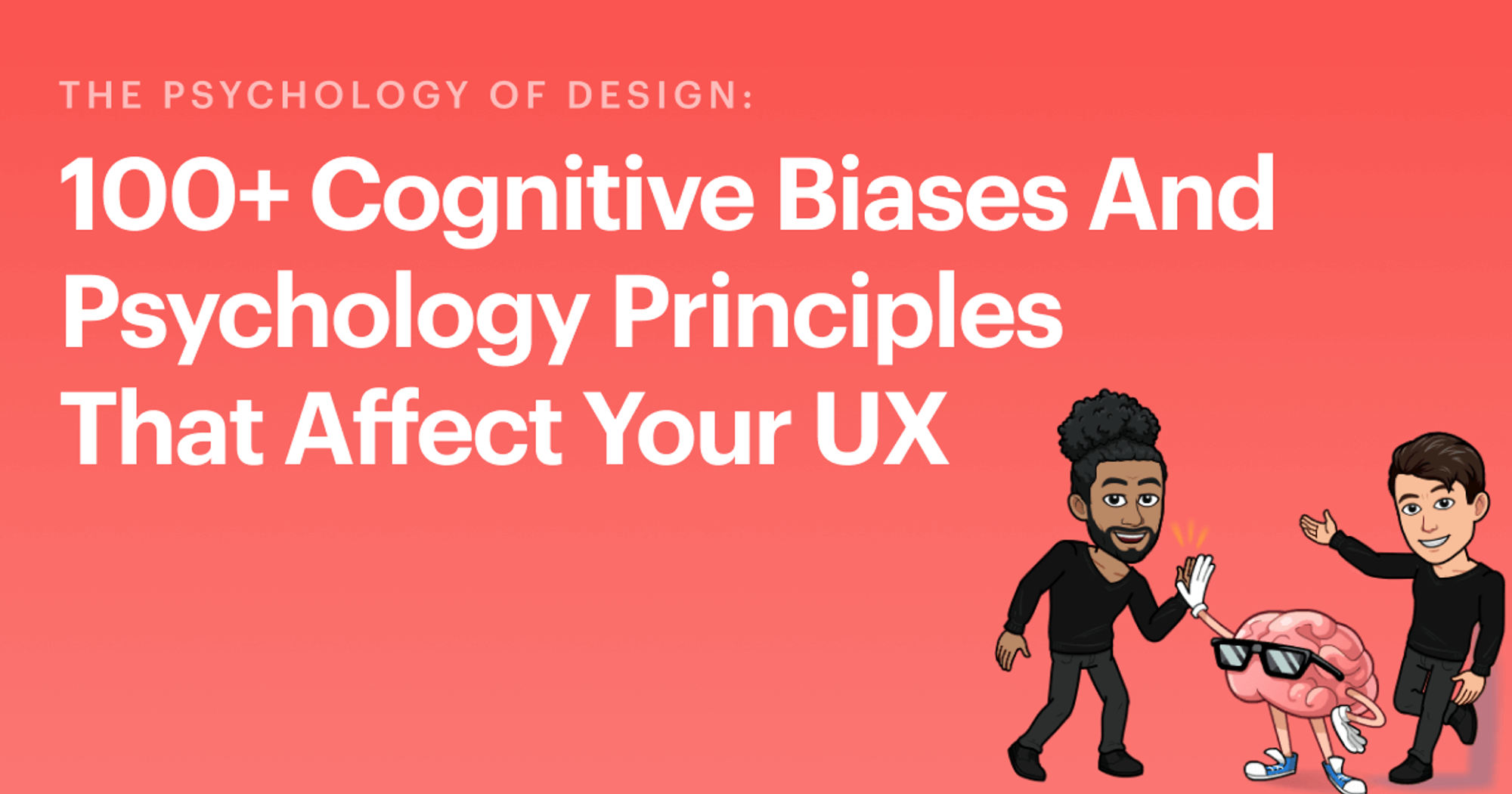 🧠Psychology of Design: 106 Cognitive Biases & Principles That Affect Your UX