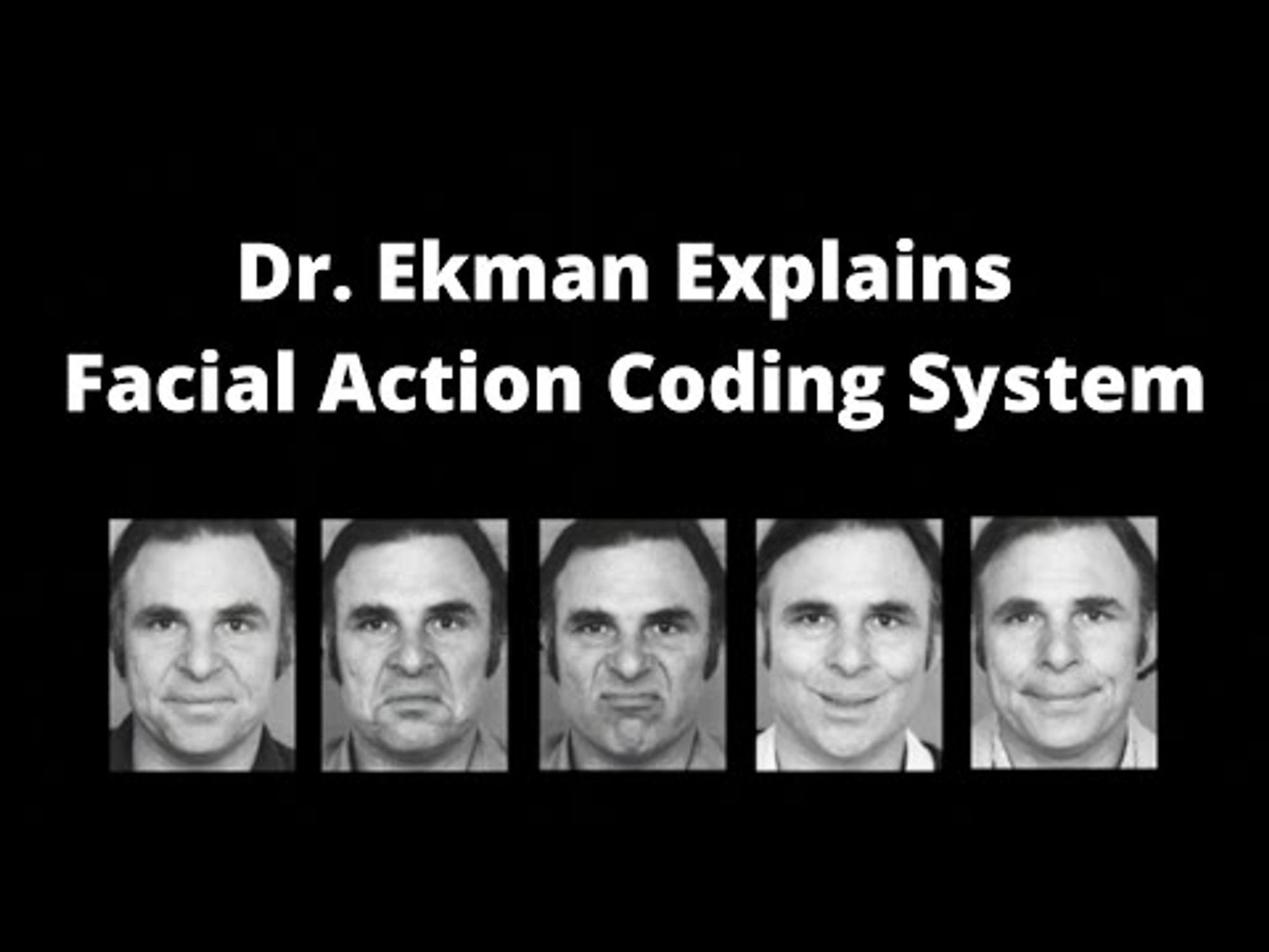 Dr. Ekman Explains Facial Action Coding System (FACS)