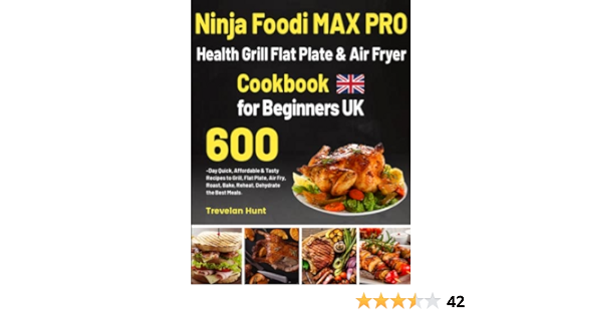 Ninja Foodi MAX PRO Health Grill, Flat Plate & Air Fryer Cookbook for Beginners UK: Quick, Affordable & Tasty Recipes to Grill, Flat Plate, Air Fry, Roast, Bake, Reheat, Dehydrate the Best Mea