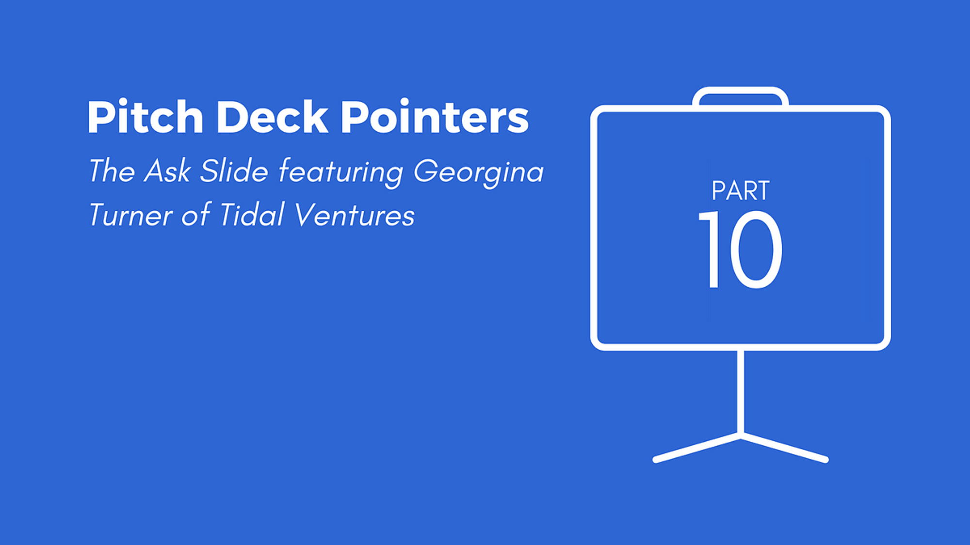 Pitch Deck Pointers Part 10: The Ask Slide