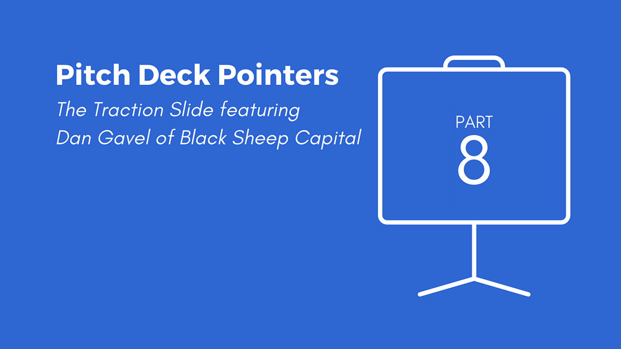 Pitch Deck Pointers Part 8: The Traction Slide