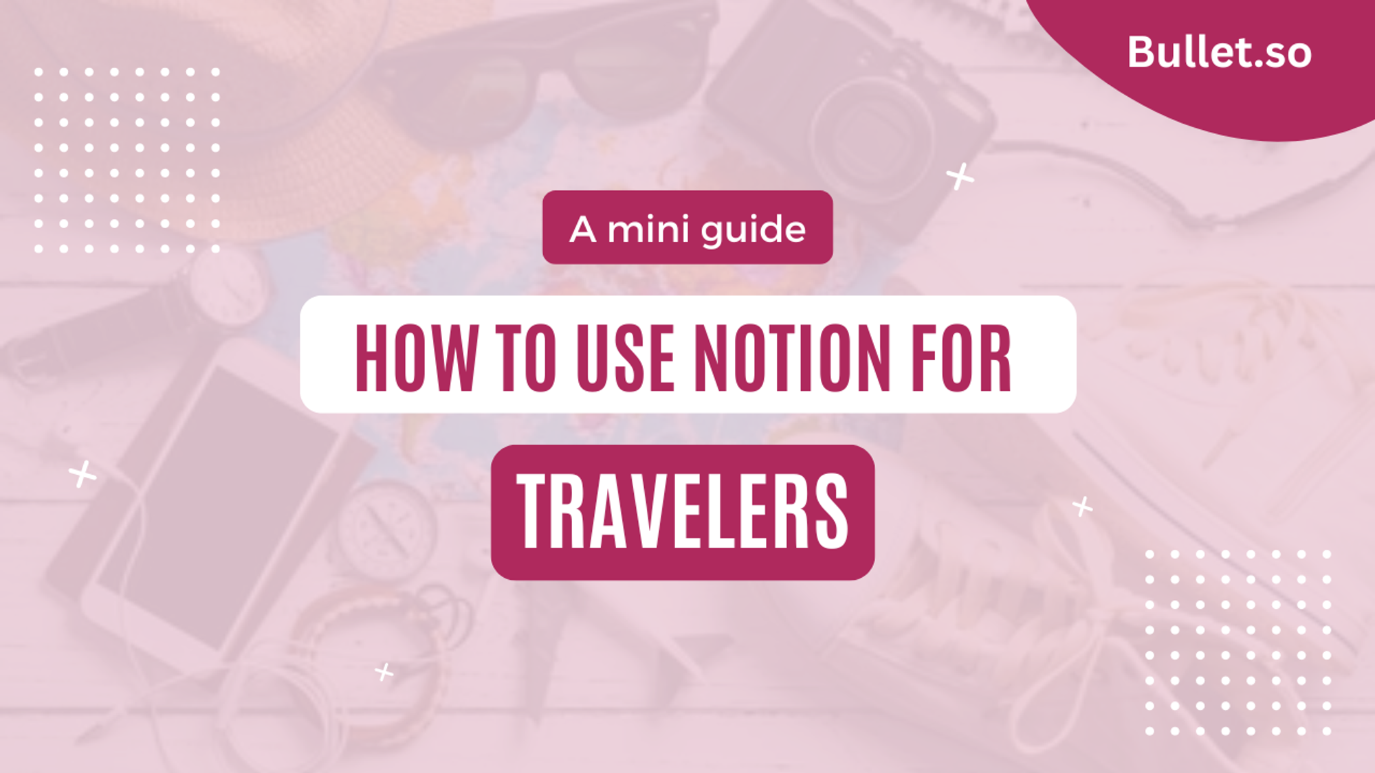 Why is Notion the traveler’s dream organizer?
