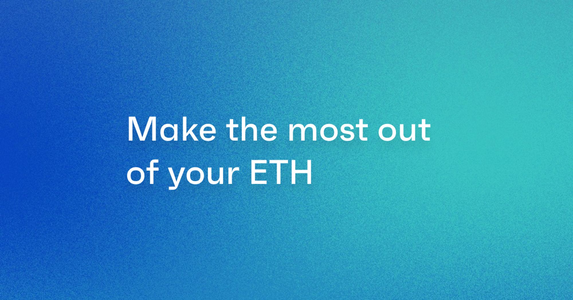 Make the most out of your ETH blog cover image