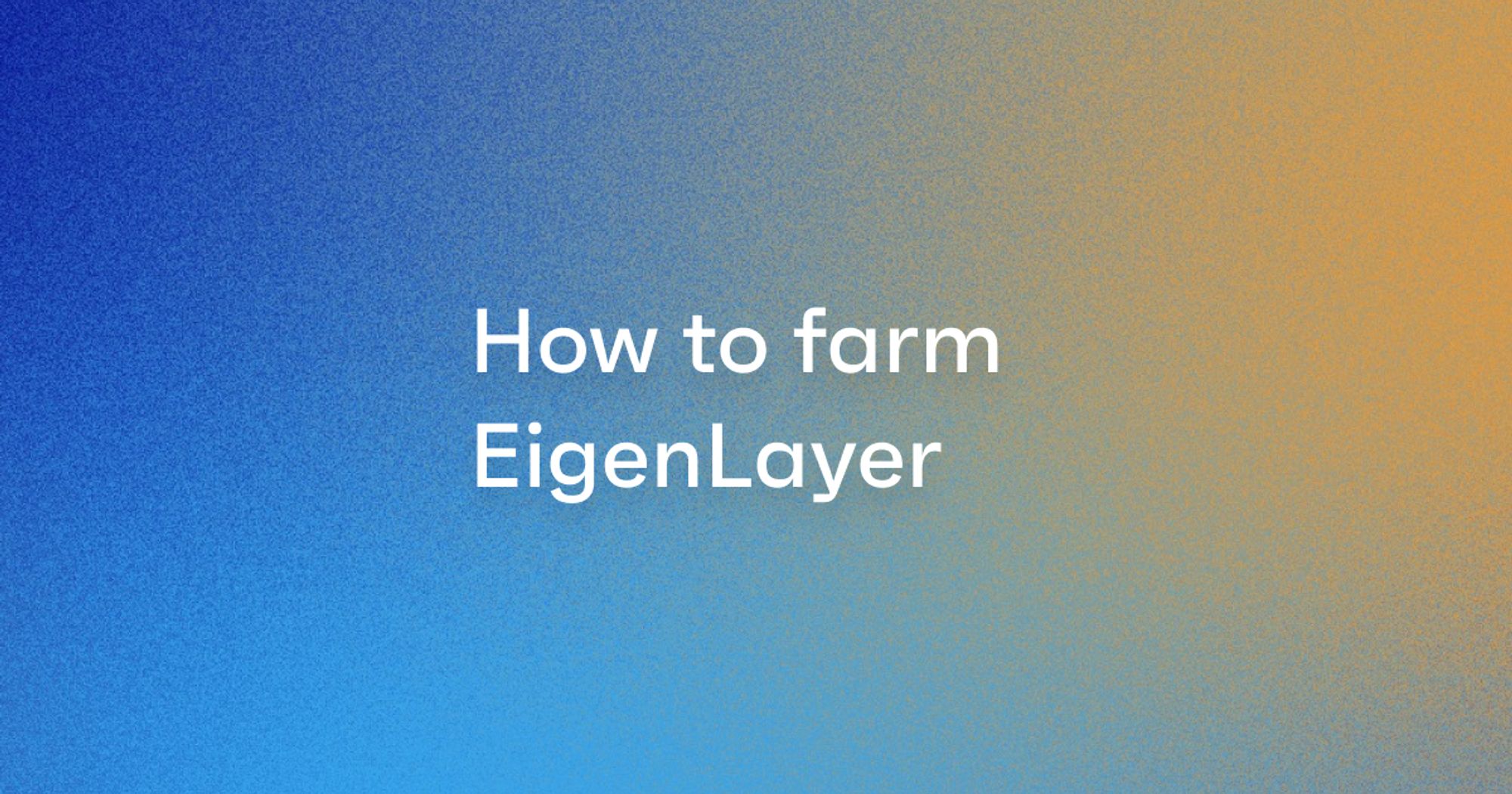 How to farm on EigenLayer blog cover image
