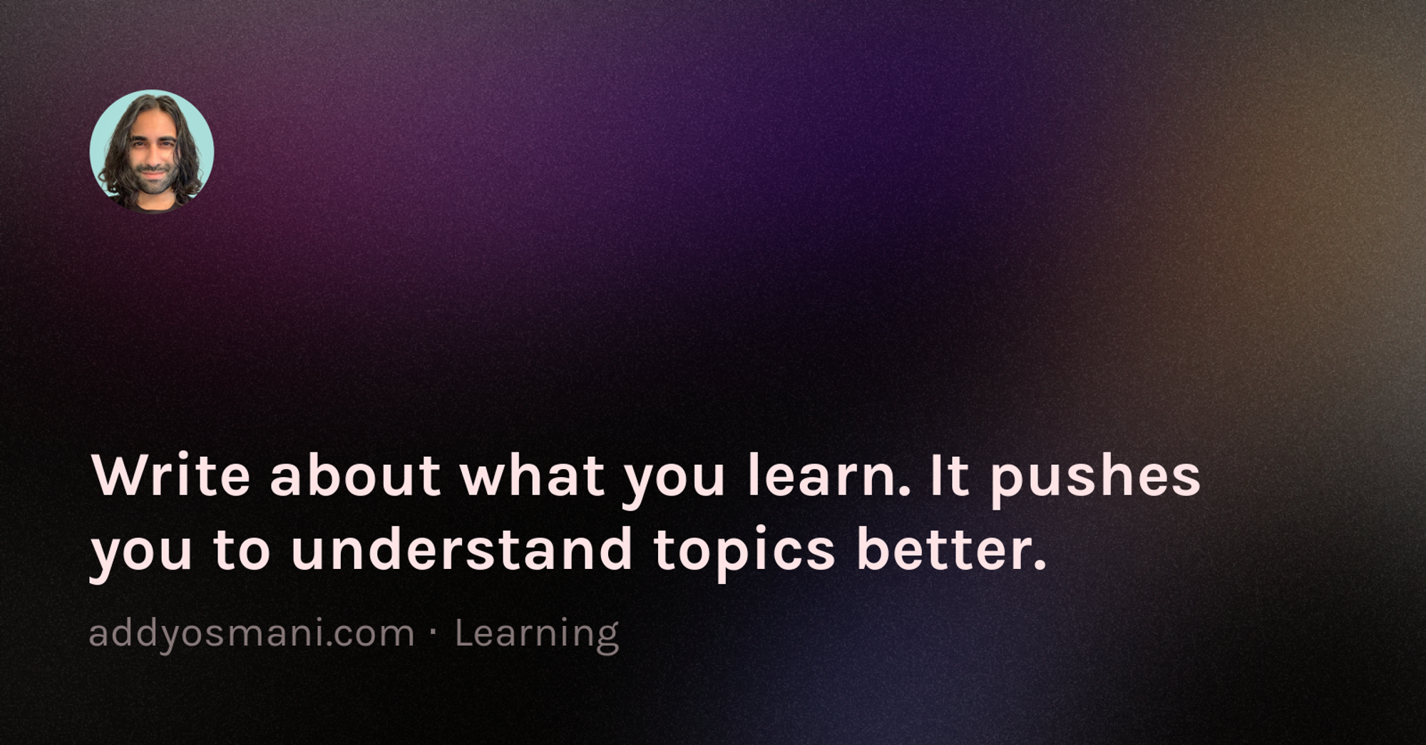 Write about what you learn. It pushes you to understand topics better.
