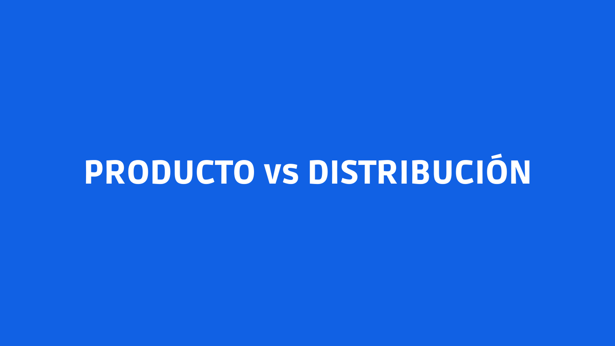 Producto vs Distribución