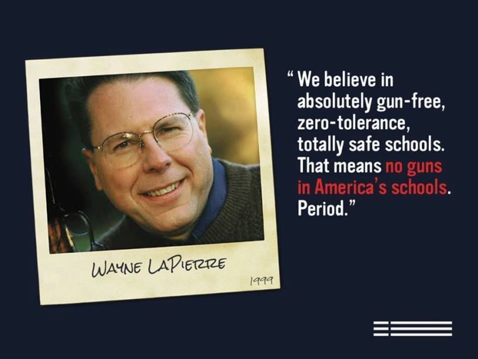 Images of Wayne LaPierre with quote "We believe in absolutely gun-free, zero-tolerance, totally safe schools. That means no guns in America's schools. Period."
