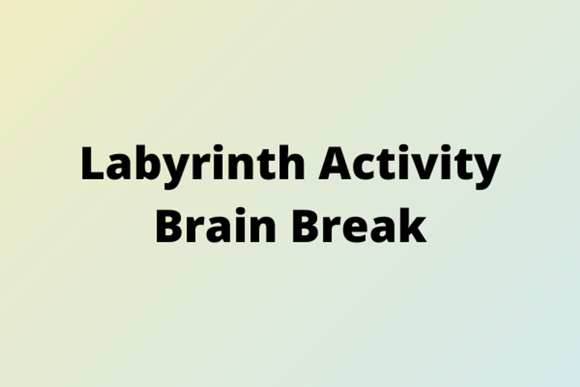 Labrynth Brain Break.png