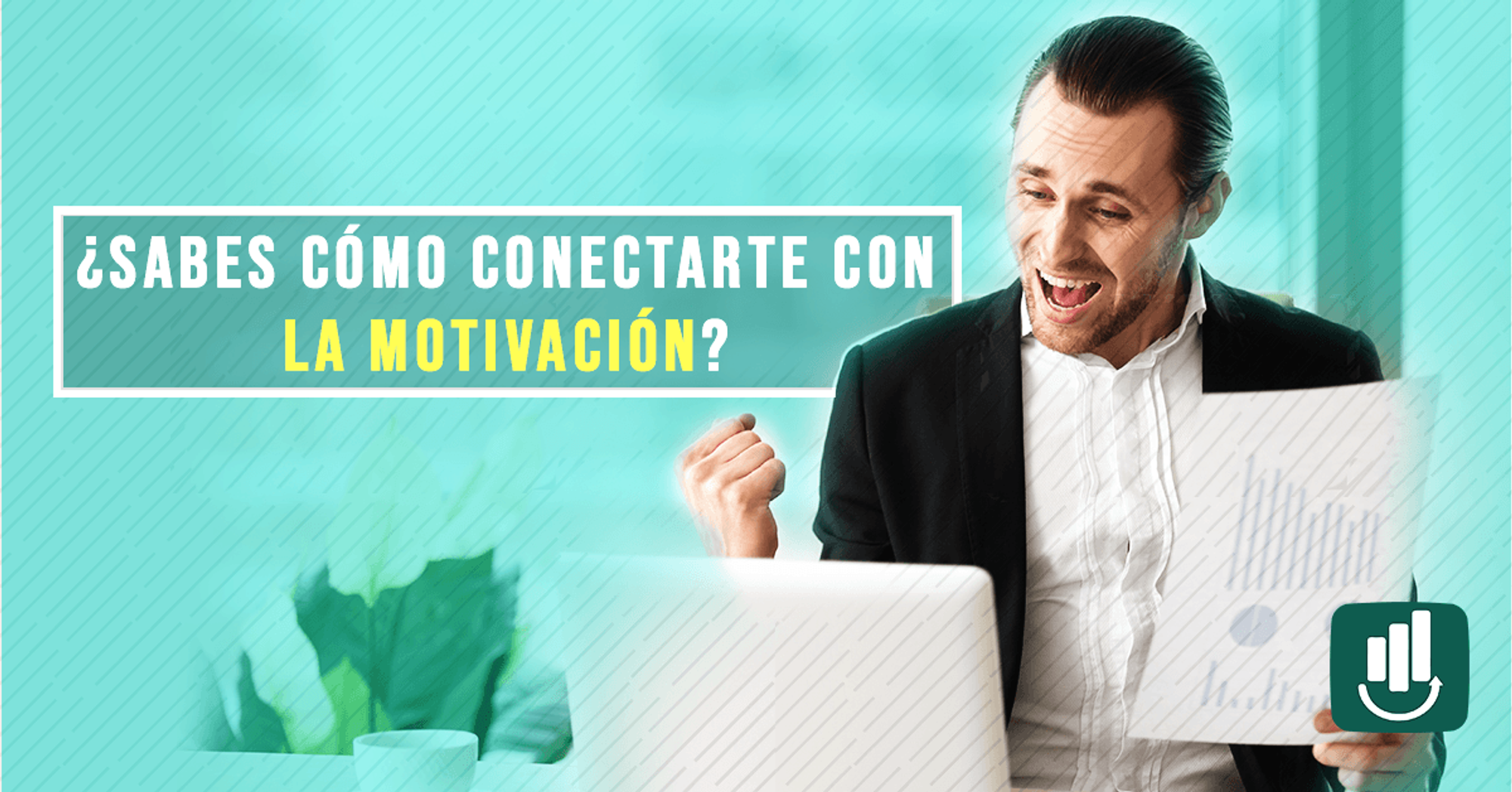 ¿Sabes Cómo Conectarte con la Motivación?