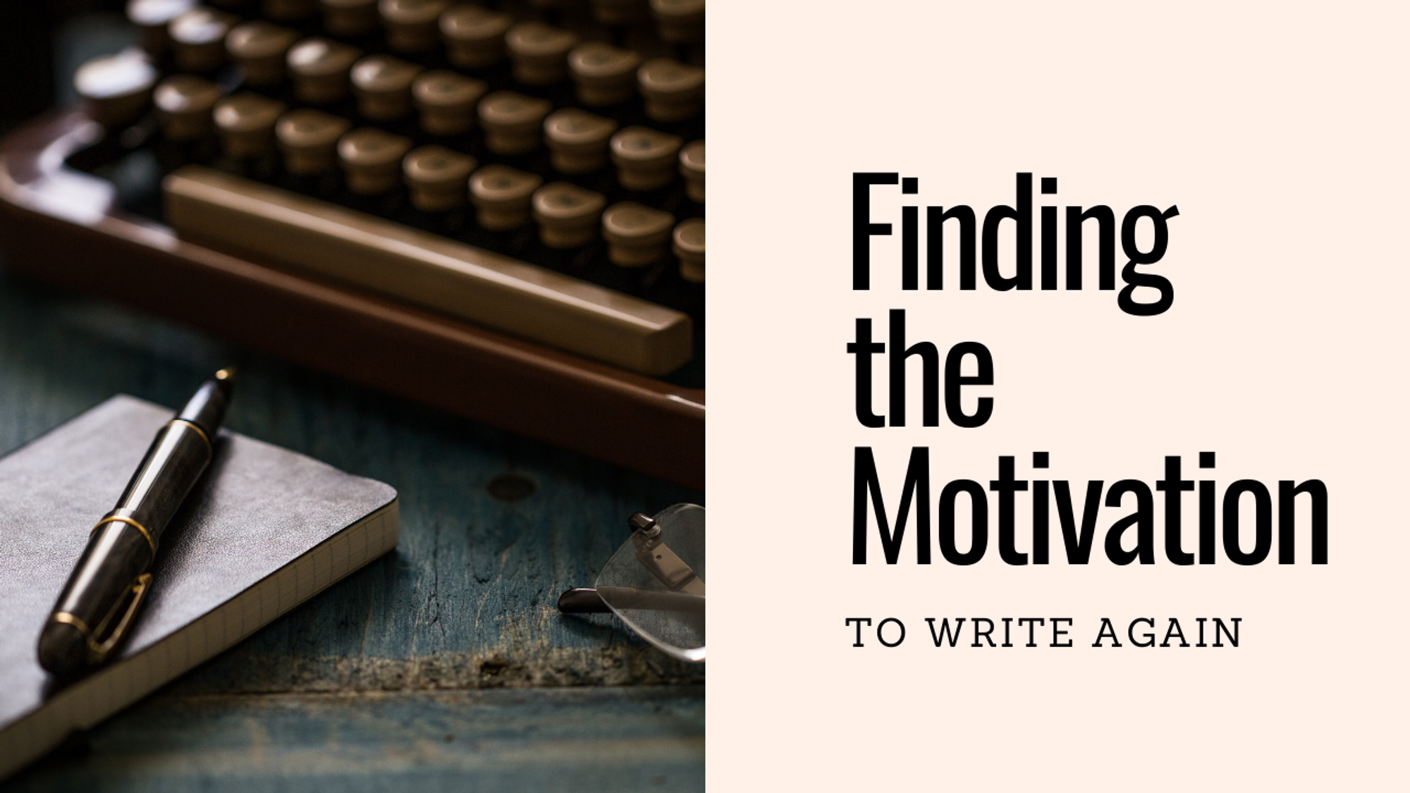 Finding the Motivation to Write Again