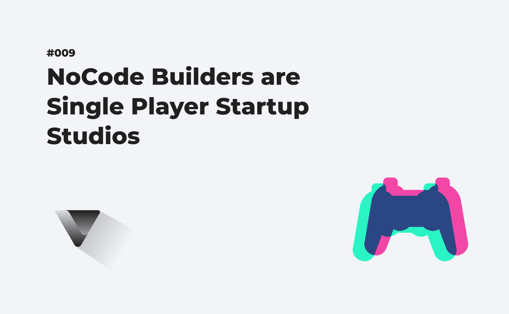 NoCode Builders are Single Player Startup Studios