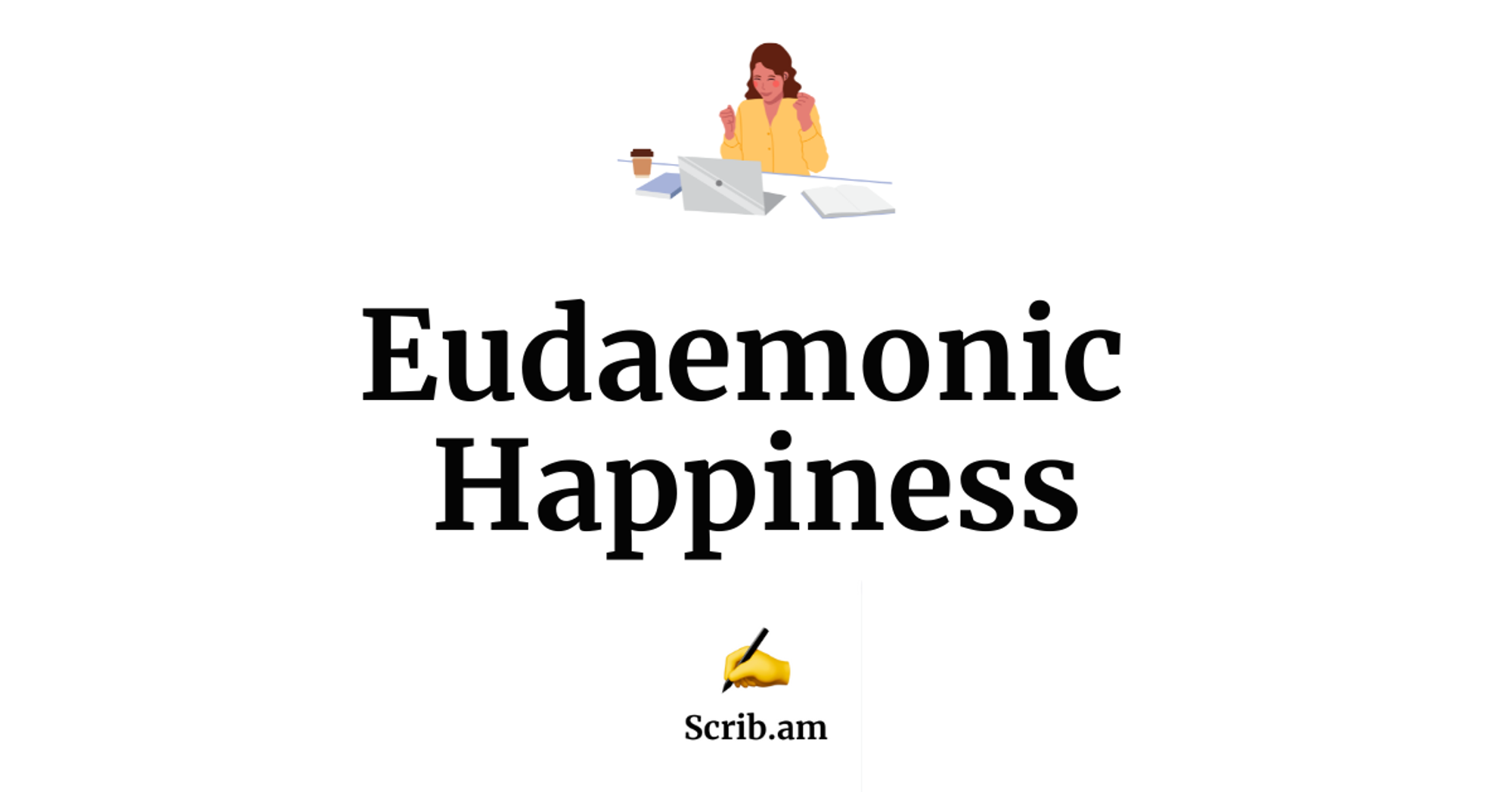 Scrib.am Eudaemonic  Happiness.png