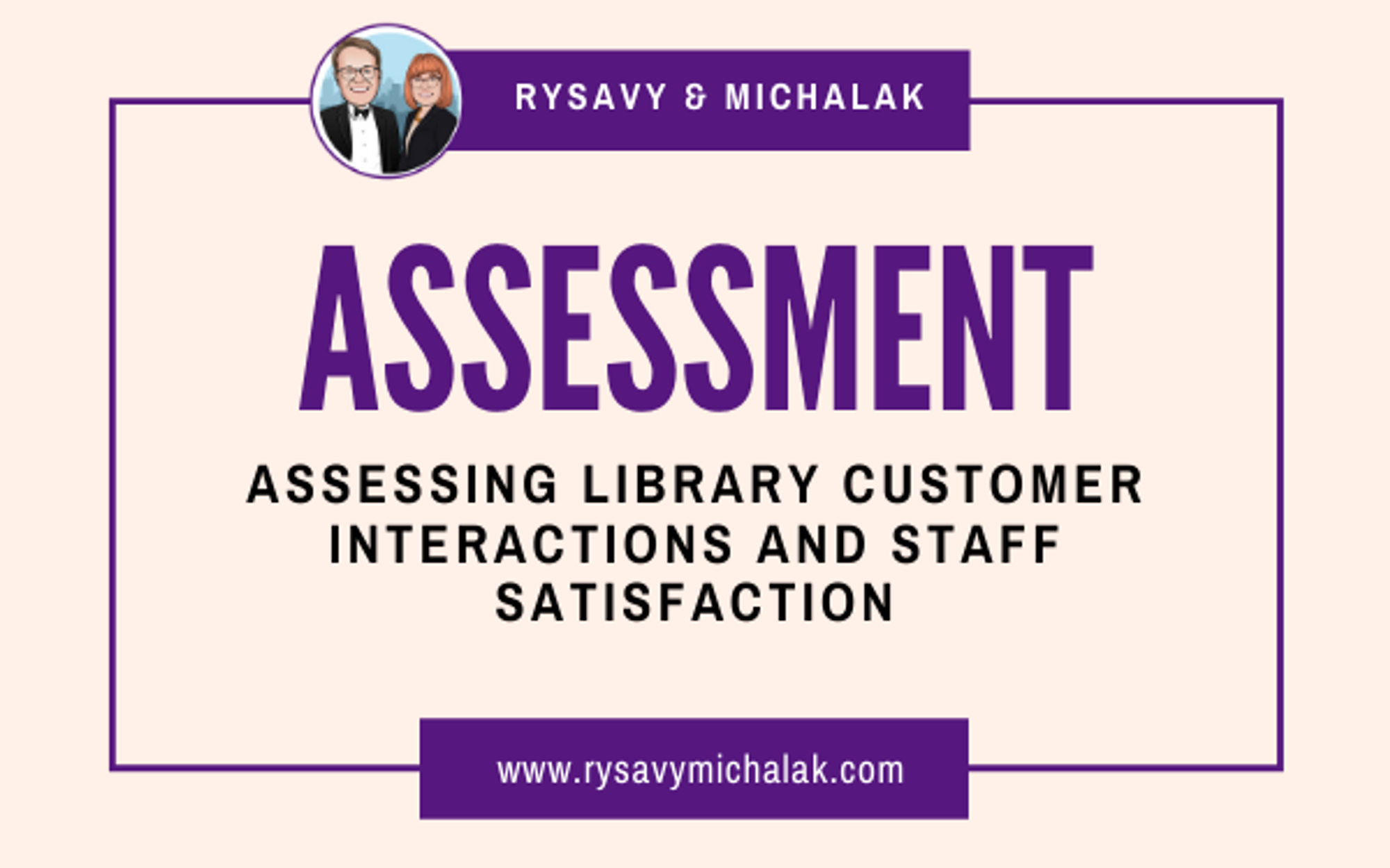 Assessing Library Customer Interactions and Staff Satisfaction