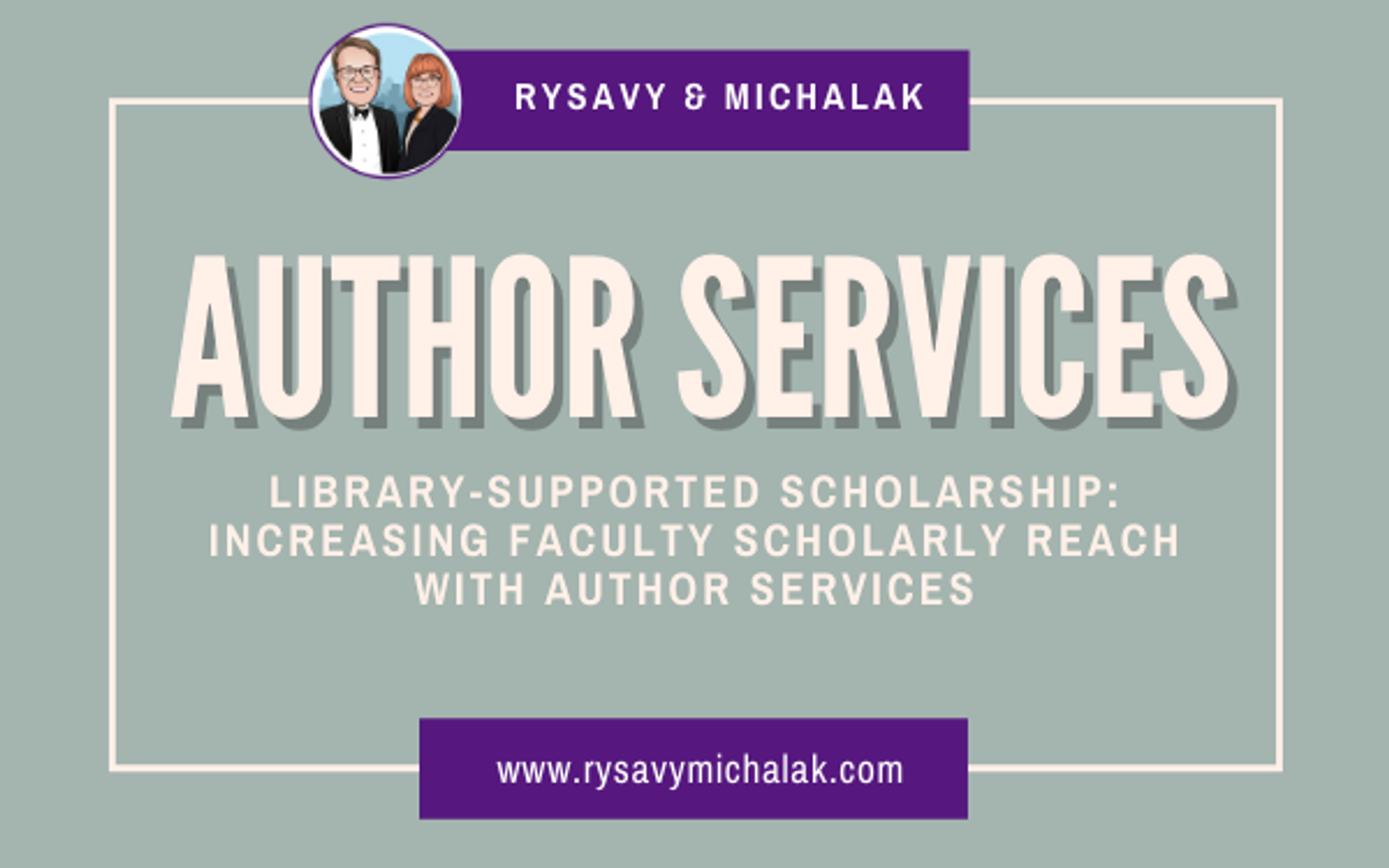 Library-Supported Scholarship: Increasing Faculty Scholarly Reach with Author Services