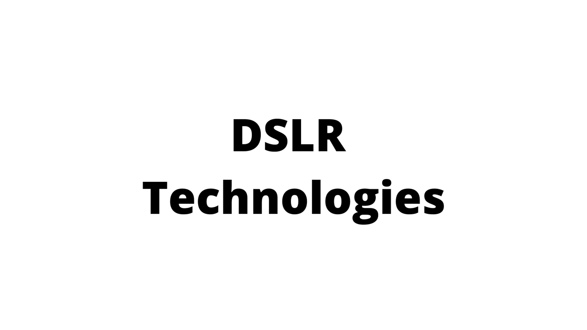 DSLR Technologies