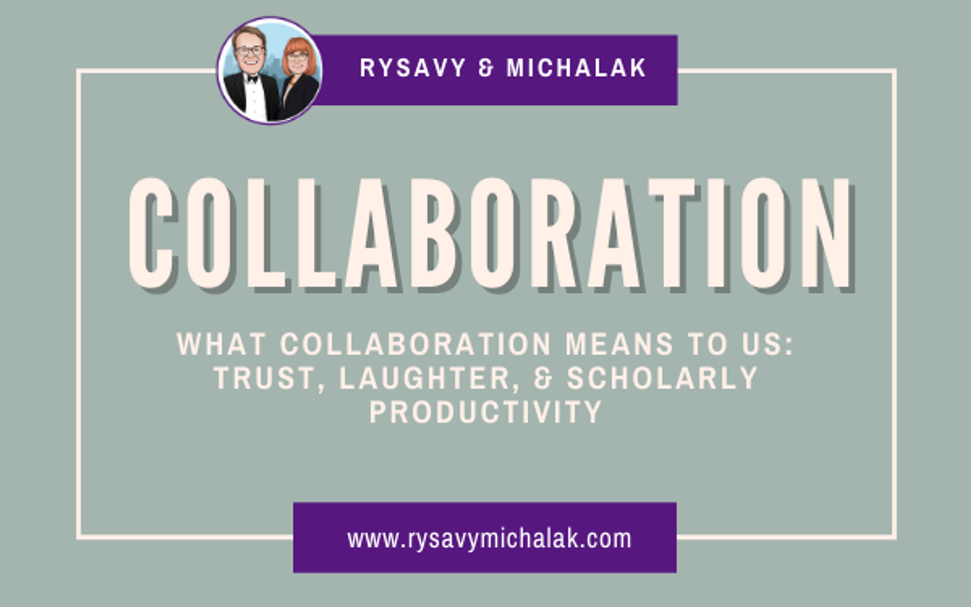 What Collaboration Means to Us: Trust, Laughter, & Scholarly Productivity