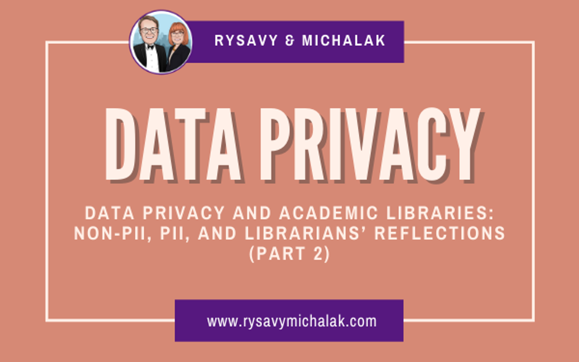 Data Privacy and Academic Libraries: Non-PII, PII, and Librariansâ€™ Reflections (Part 2)