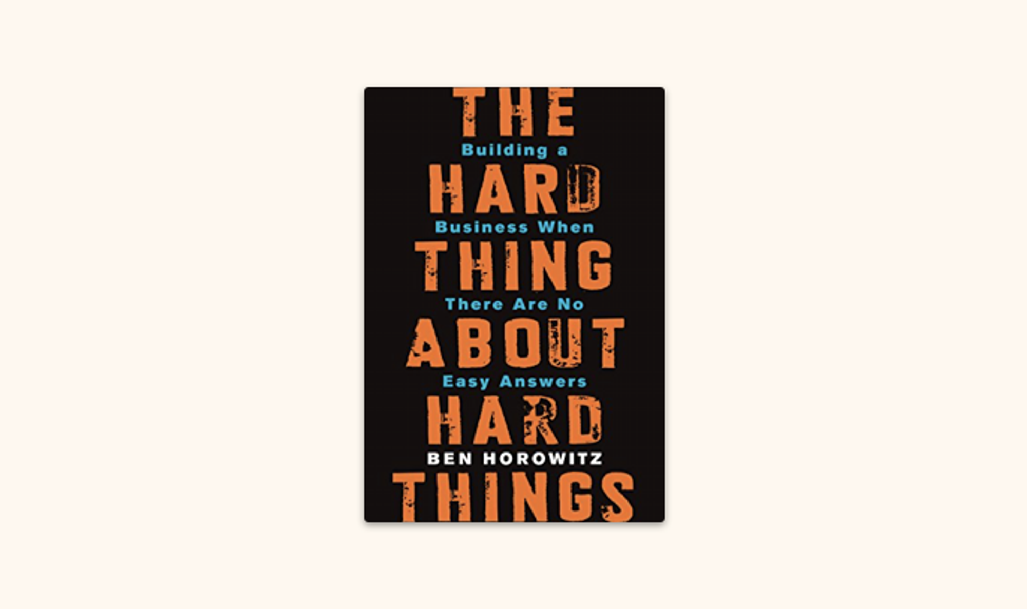 The Hard Things about Hard Things (创业维艰)
